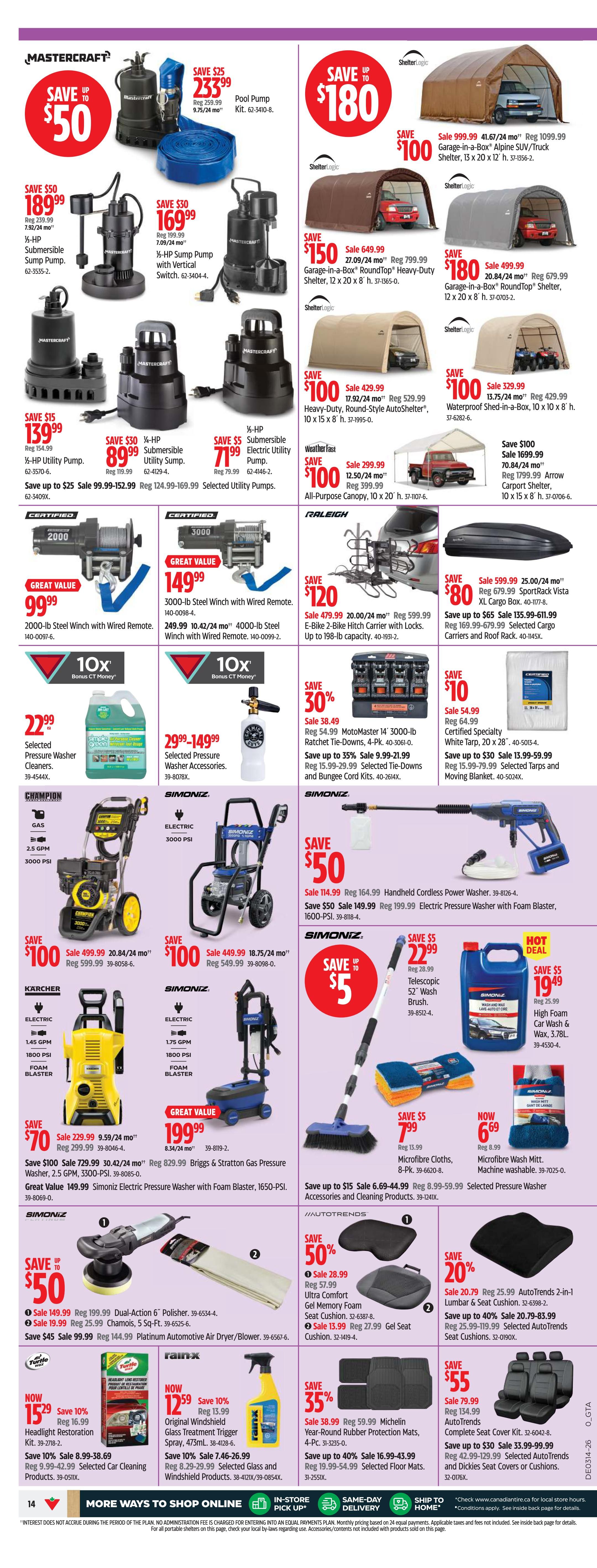 Canadian Tire Ontario flyer page 14 features Mastercraft Pool Pump Kit for $233.99, saving $25. Also on sale are Mastercraft Submersible Sump Pumps starting at $139.99 and Mastercraft Utility Pumps from $71.99. Great value 2000-lb and 3000-lb Steel Winches with Wired Remote are available for $99.99 and $149.99 respectively. Selected Pressure Washer Cleaners are $22.99. Shelters include a 41.67 ft. Garage-in-a-Box Alpine SUV/Truck Shelter for $100 off, a 17.92 ft. RoundTop Heavy-Duty Shelter for $150, and a 20.84 ft. RoundTop Shelter for $180. A Weather Fast All-Purpose Canopy is $100. Raleigh E-Bike Hitch Carrier is $120. AutoTrends offers 50% off Ultra Comfort Gel Memory Foam Seat Cushions, starting at $13.99, and 20% off Lumbar & Seat Cushions. Michelin Year-Round Rubber Protection Mats are 35% off, and Selected Floor Mats are on sale. AutoTrends Complete Seat Cover Kit is $55 off. Simoniz offers Handheld Cordless Power Washers for $50 off and Electric Pressure Washers with Foam Blaster for $50 off. Also featured are a Simoniz Telescopic Wash Brush for $22.99 and High Foam Car Wash & Wax for $19.49. Microfibre Cloths are $7.99 and Microfibre Wash Mitts are $6.69. Turtle Wax Headlight Restoration Kit is $15.99, and Rain-X Original Windshield Glass Treatment is $12.59.