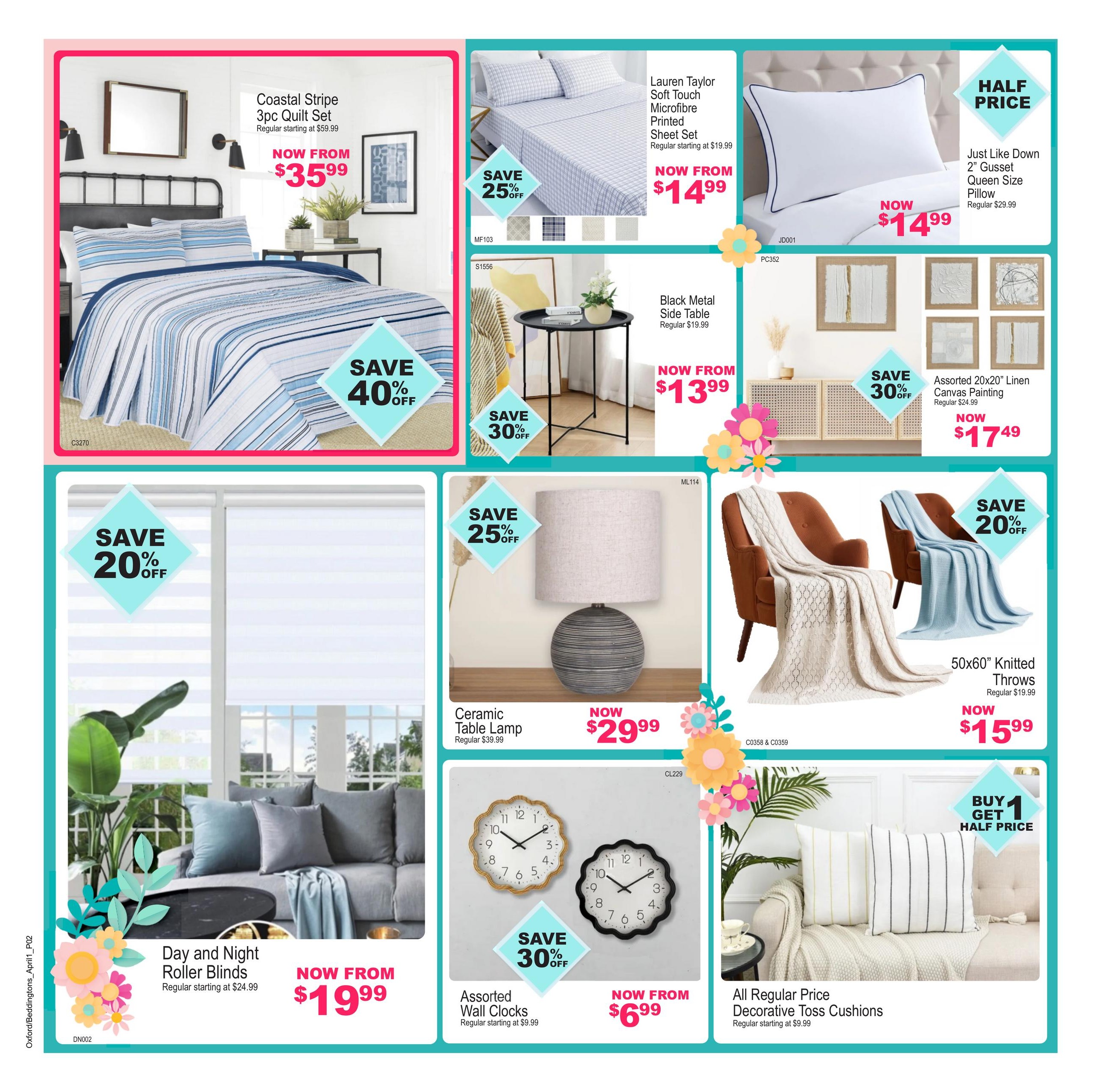 Beddington's flyer specials page 2 features a Coastal Stripe 3pc Quilt Set on sale for $35.99, saving 40% off. Also available are Lauren Taylor Soft Touch Microfibre Printed Sheet Sets for $14.99, a 25% saving. The Just Like Down 2' Guset Queen Size Pillow is half price at $14.99. A Black Metal Side Table is $13.99 with a 30% saving. Assorted 20x20' Linen Canvas Paintings are $17.49, a 30% saving. Day and Night Roller Blinds are $19.99. A Ceramic Table Lamp is $29.99 with a 25% saving. Assorted Wall Clocks are $6.99, a 30% saving. 50x60' Knitted Throws are $15.99. All Regular Price Decorative Toss Cushions have a buy 1 get 1 half price offer.