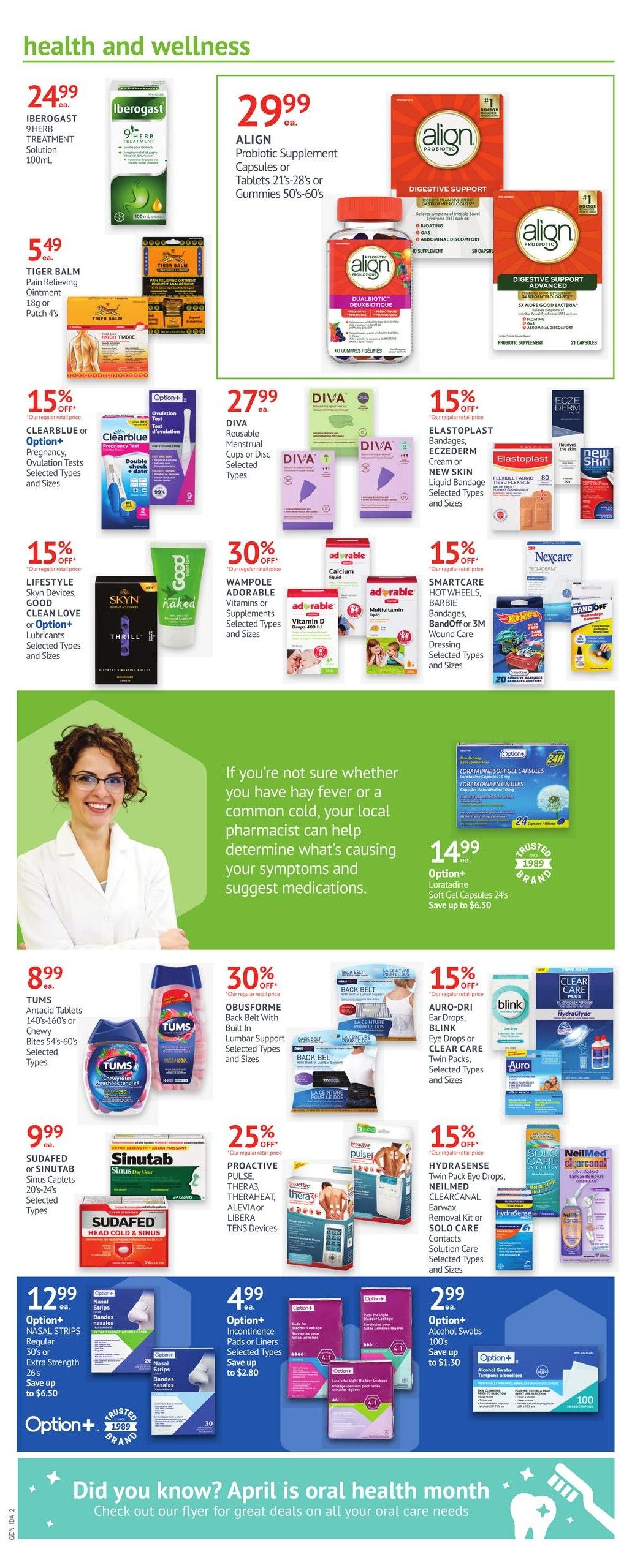 Guardian Pharmacy weekly flyer specials page 3 features health and wellness products. Offers include Iberogast 9 Herb Treatment Solution for $24.99, Align Probiotic Supplement Capsules or Tablets 21's-28's or Gummies 50's-60's for $29.99, and Tiger Balm Pain Relieving Ointment 18g or Patch 4's for $5.49. Also featured are Clearblue Ovulation Tests for 15% off, Diva Reusable Menstrual Cups or Disc for $27.99, and Wampole Adorable Vitamins or Supplements for 30% off. Smartcare Hot Wheels, Barbie, BandOff or 3M Wound Care products are 15% off. Tums Antacid Tablets 140's-160's or Chewy Bites 54's-60's are $8.99. Obusforme Back Belt with Built-in Lumbar Support is 30% off. Auro-Dri Ear Drops, Blink Eye Drops or Clear Care Twin Packs are 15% off. Sudafed or Sinutab Sinus Caplets 20's-24's are $9.99. Proactive Pulse, Thera3, Theraheat, Allevia or Libera TENS Devices are 25% off. Hydrasense Twin Pack Eye Drops, NeilMed ClearCanal Earwax Removal Kit or Solo Care Contacts Solution are 15% off. Option+ Loratadine Soft Gel Capsules 24's are $14.99, saving up to $6.50. Option+ Nasal Strips 30's or Extra Strength 26's are $12.99, saving up to $6.50. Option+ Incontinence Pads or Liners are $4.99, saving up to $2.80. Option+ Alcohol Swabs 100's are $2.99, saving up to $1.30. The page also includes a message from a pharmacist about managing fever or cold symptoms and a reminder that April is oral health month with great deals on oral care needs.