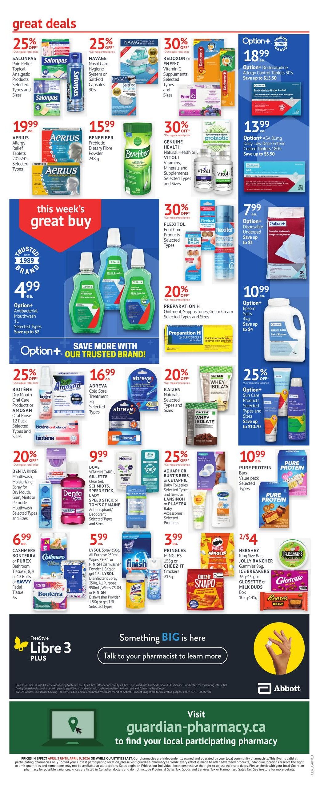 Guardian Pharmacy weekly flyer specials page 9. Great deals include Salonas Pain Relief Topical Analgesic Products for $19.99, Navage Nasal Care Hygiene System or SaltPod Capsules for 25% off, and Redoxon or Ener-C Vitamin C Supplements for 30% off. Also featured are Option+ Desloratadine Allergy Control Tablets for $18.99 and Option+ ASA 81mg Daily Low Dose Enteric Coated Tablets for $13.99. This week's great buy is Option+ Antibacterial Mouthwash 1L for $4.99, save up to $2. Other offers include Benefiber Prebiotic Dietary Fibre Powder for $15.99, Genuine Health Natural Health or Vitoli Vitamins, Minerals and Supplements for 30% off, Flexitol Foot Care Products for 30% off, Preparation H Ointment, Suppositories, Gel or Cream for 20% off, and Option+ Disposable Underpad for $7.99, save up to $3. Biotene Dry Mouth Oral Care Products or Amosan Oral Rinse 12 Pack for 25% off, Abreva Cold Sore Treatment 2g for $16.99, Kaizen Naturals Selected Types and Sizes, and Option+ Epsom Salts 4kg for $10.99, save up to $4. Denta Rinse Mouthwash, Moisturizing Spray for Dry Gum, Mints or Mouthwash for 20% off. Dove Vitamin Care+, Gillette Clear Gel, Schmidt's, Speed Stick, Lady Speed Stick, or Tom's of Maine Antiperspirant/Deodorant for 25% off. Aquaphor, Burt's Bees, or Cetaphil Baby Toiletries for 25% off. Pure Protein Bars for $10.99. Cashmere, Bonterra, or Purex Bathroom Tissue 6, 8, 9 or 12 Rolls or Savvy Facial Tissue 6's for $6.99. Lysol Spray 350mL, All Purpose 950mL, Wipes 75-84, or Finish Dishwasher Powder 1.8kg or 1.5L for $5.99. Pringles Mingles 155g or Cheez-It Crackers 213g for $3.99. Hershey King Size Bars, Jolly Rancher Gummies 96g, Ice Breakers 36g-45g, or Glosette or Milk Duds Box 105g-141g for 2/$4. Freestyle Libre 3 Plus is also featured. Visit guardian-pharmacy.ca to find your local participating pharmacy.
