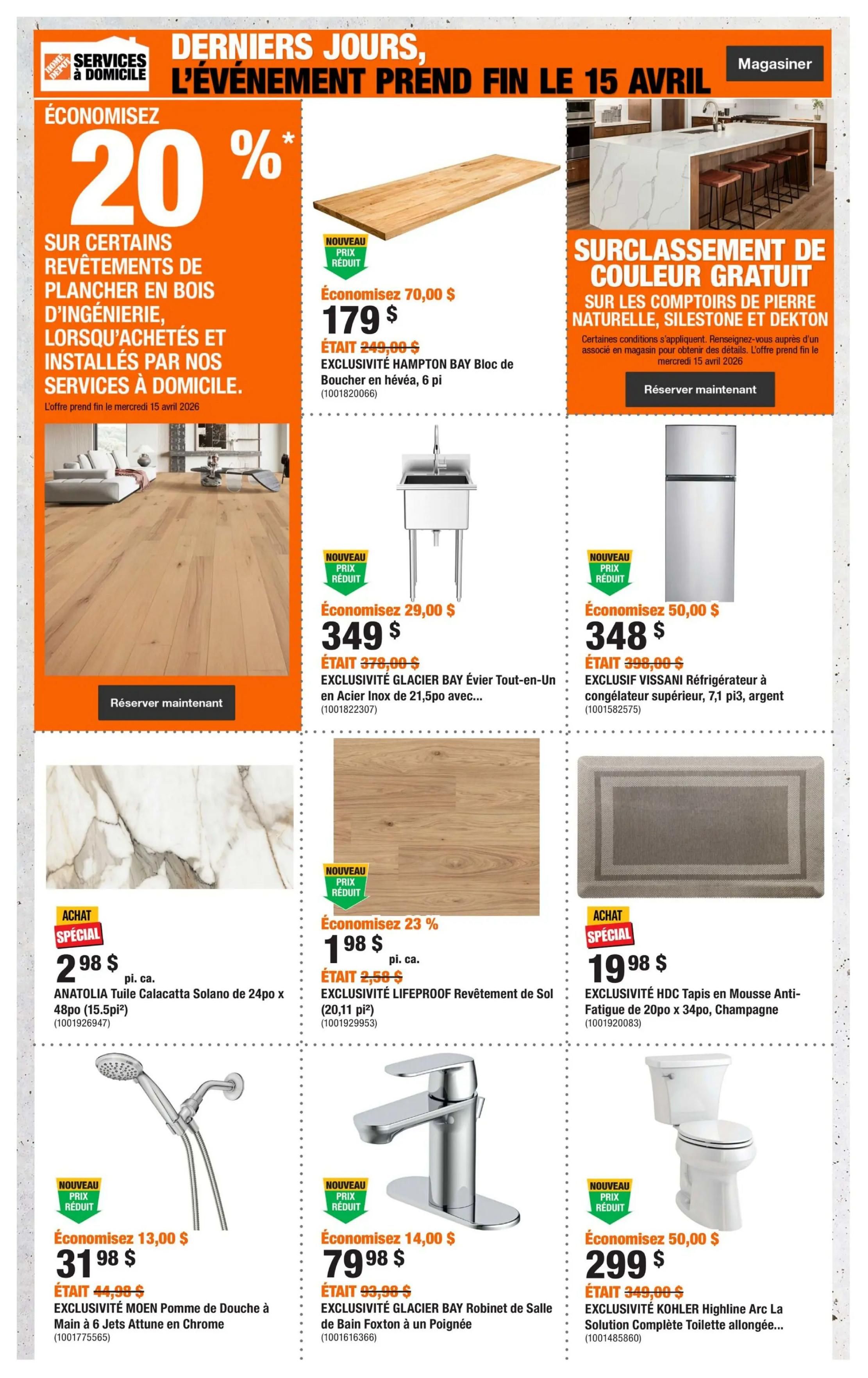 Home Depot flyer page 9 featuring 'Last Days, Event Ends April 15' sale. Save 20% on select engineered wood flooring when purchased and installed by Home Depot services. Featured products include: EXCLUSIVITÉ Hampton Bay Butcher Block in Maple, 6 ft for $179.98 (save $70.00); EXCLUSIVITÉ Glacier Bay All-in-One Sink in Stainless Steel for $349 (save $29.00); EXCLUSIVITÉ Vissani Refrigerator, top freezer, 7.1 cu. ft, silver for $348 (save $50.00). Also featured is a free colour upgrade on Natural, Silestone, and Dekton countertops, offer ends April 15. Special purchase: ANATOLIA Tuile Calacatta Solano floor tile, 24po x 48po (15.5pi2) for $2.98 per sq. ft. EXCLUSIVITÉ LifeProof Vinyl Flooring for $1.98 per sq. ft. (save 23%); EXCLUSIVITÉ HDC Anti-Fatigue Mat, 20po x 34po, Champagne for $19.98. EXCLUSIVITÉ Moen Attune Shower Head in Chrome for $31.98 (save $13.00); EXCLUSIVITÉ Glacier Bay Foxton Faucet with a single handle for $79.98 (save $14.00); and EXCLUSIVITÉ Kohler Highline Arc La Solution Complete Elongated Toilet for $299 (save $50.00).