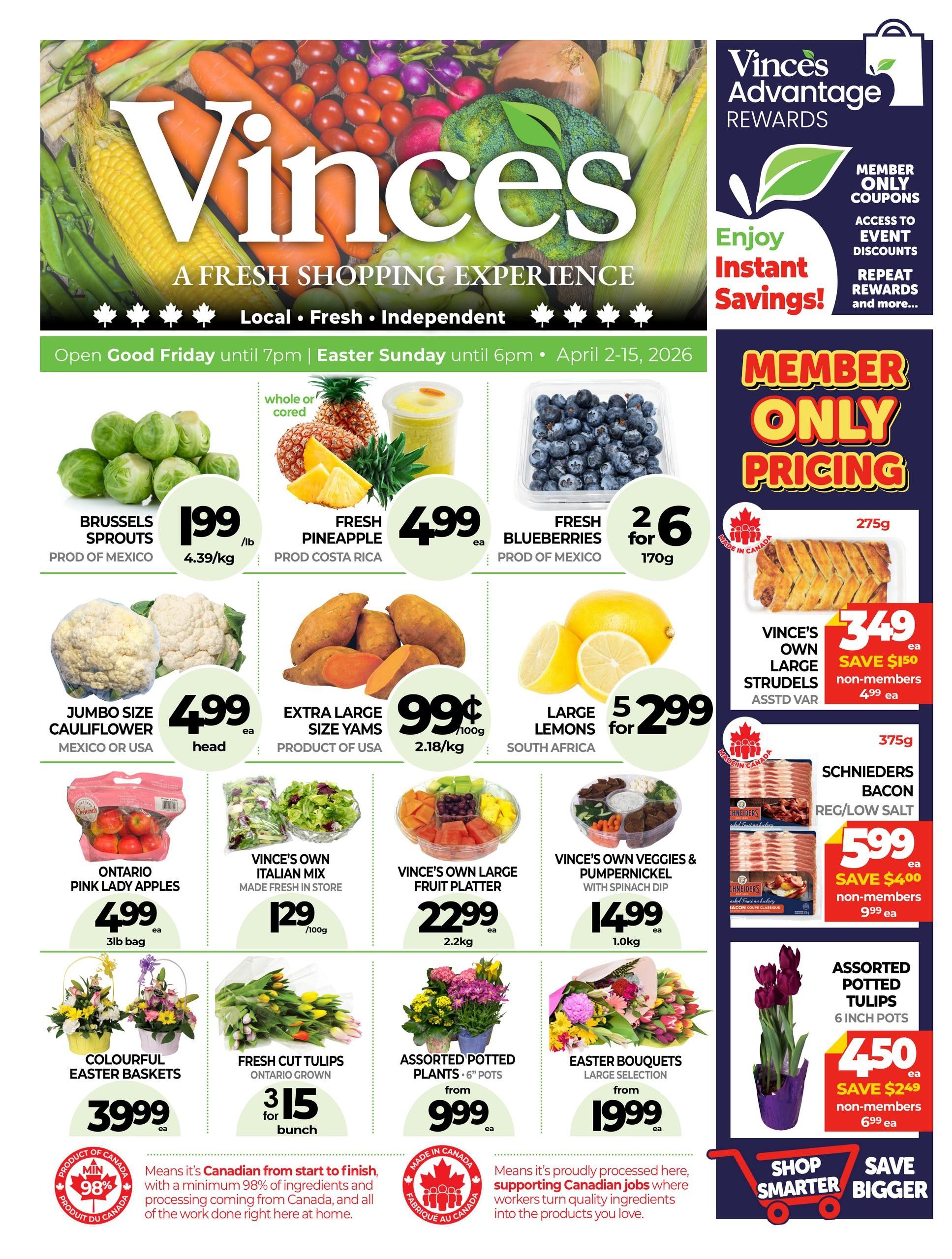 Vince's Market flyer specials from April 2-15, 2026. Featured items include Brussels sprouts for $1.99/lb, fresh pineapple for $4.99 each, and fresh blueberries 2 for $6 (170g). Jumbo size cauliflower is $4.99 each, extra large size yams are 99¢/100g, and large lemons are 5 for $2.99. Ontario pink lady apples are $4.99 for a 3lb bag. Vince's Own Italian mix is $1.29/100g. Vince's Own large fruit platter is $22.99 (2.2kg), and Vince's Own veggies & pumpernickel with spinach dip is $14.99 (1.0kg). Colourful Easter baskets are $39.99 each. Fresh cut tulips (Ontario grown) are $3.15 for a bunch. Assorted potted plants (6' pots) start from $9.99 each. Easter bouquets (large selection) start from $19.99. Member-only pricing includes Vince's Own large strudels for $3.49 (save $1.50, non-members $4.99) and Schieders bacon (reg/low salt) for $5.99 (save $4.00, non-members $9.99). Assorted potted tulips (6 inch pots) are $4.50 (save $2.49, non-members $6.99). The flyer highlights Canadian products and jobs.
