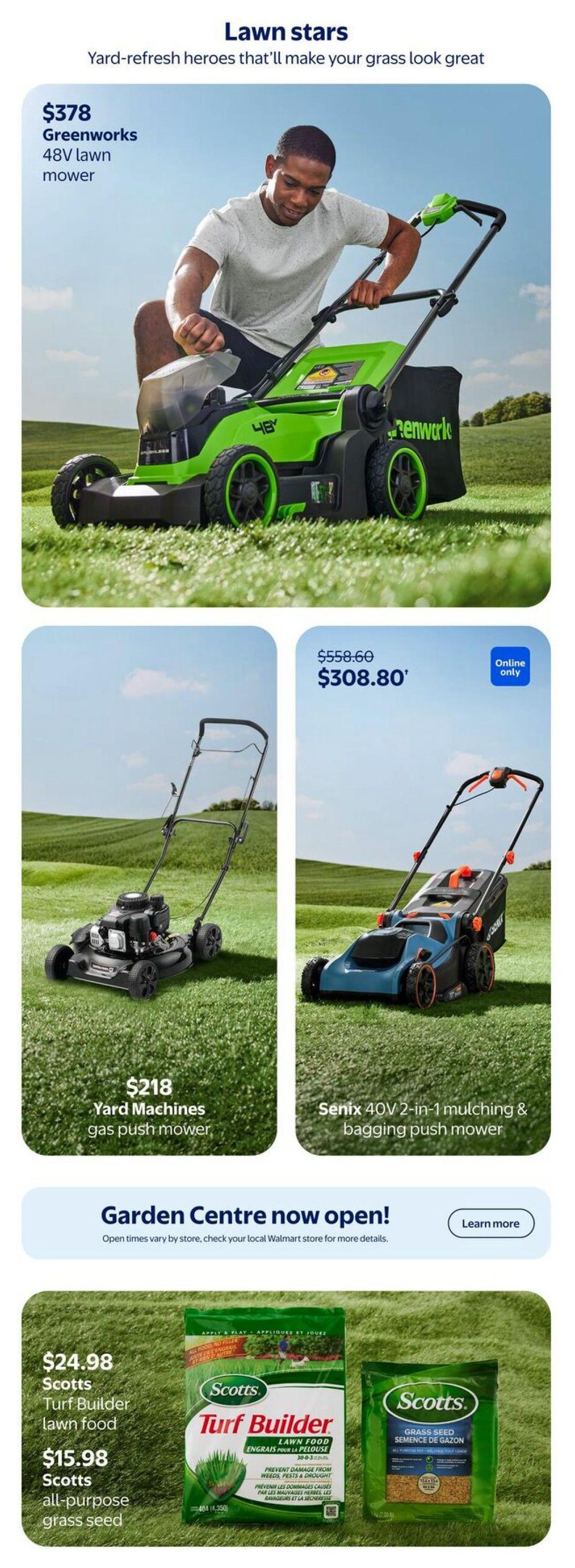 Walmart Canada flyer page featuring lawn care products. Top section showcases the Greenworks 48V lawn mower for $378. The middle section displays two lawn mowers: the Yard Machines gas push mower for $218 and the Senix 40V 2-in-1 mulching & bagging push mower, originally $558.60, now on sale for $308.80 (online only). Below, a banner announces 'Garden Centre now open!' with a 'Learn more' button. The bottom section features Scotts products: Turf Builder lawn food for $24.98 and Scotts all-purpose grass seed for $15.98.