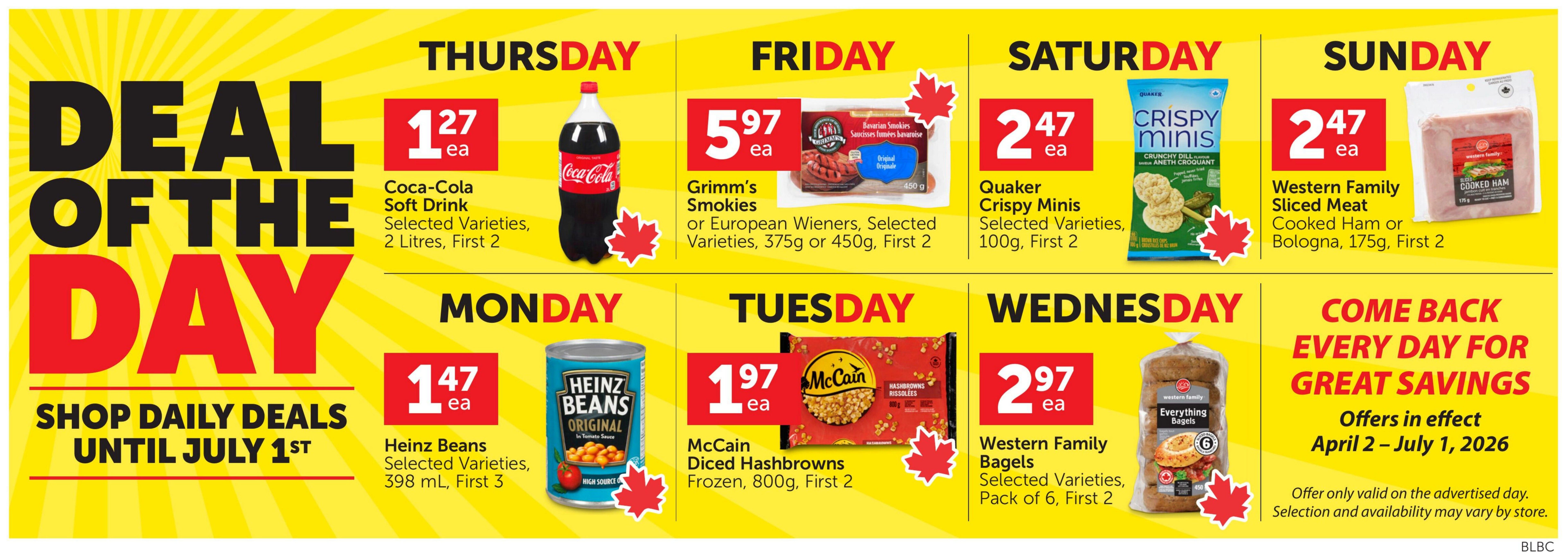 Buy-Low Foods weekly flyer specials, page 2. Daily deals are available until July 1st. Thursday's deal is Coca-Cola Soft Drink, selected varieties, 2 litres, for $1.27 each. Friday's deal is Grimm's Smokies or European Wieners, selected varieties, 375g or 450g, for $5.97 each. Saturday's deal is Quaker Crispy Minis, selected varieties, 100g, for $2.47 each. Sunday's deal is Western Family Sliced Meat, cooked ham or bologna, 175g, for $2.47 each. Monday's deal is Heinz Beans, selected varieties, 398 mL, for $1.47 each. Tuesday's deal is McCain Diced Hashbrowns, frozen, 800g, for $1.97 each. Wednesday's deal is Western Family Bagels, selected varieties, pack of 6, for $2.97 each. Come back every day for great savings. Offers are in effect April 2 - July 1, 2026. Offer valid only on the advertised day. Selection and availability may vary by store.