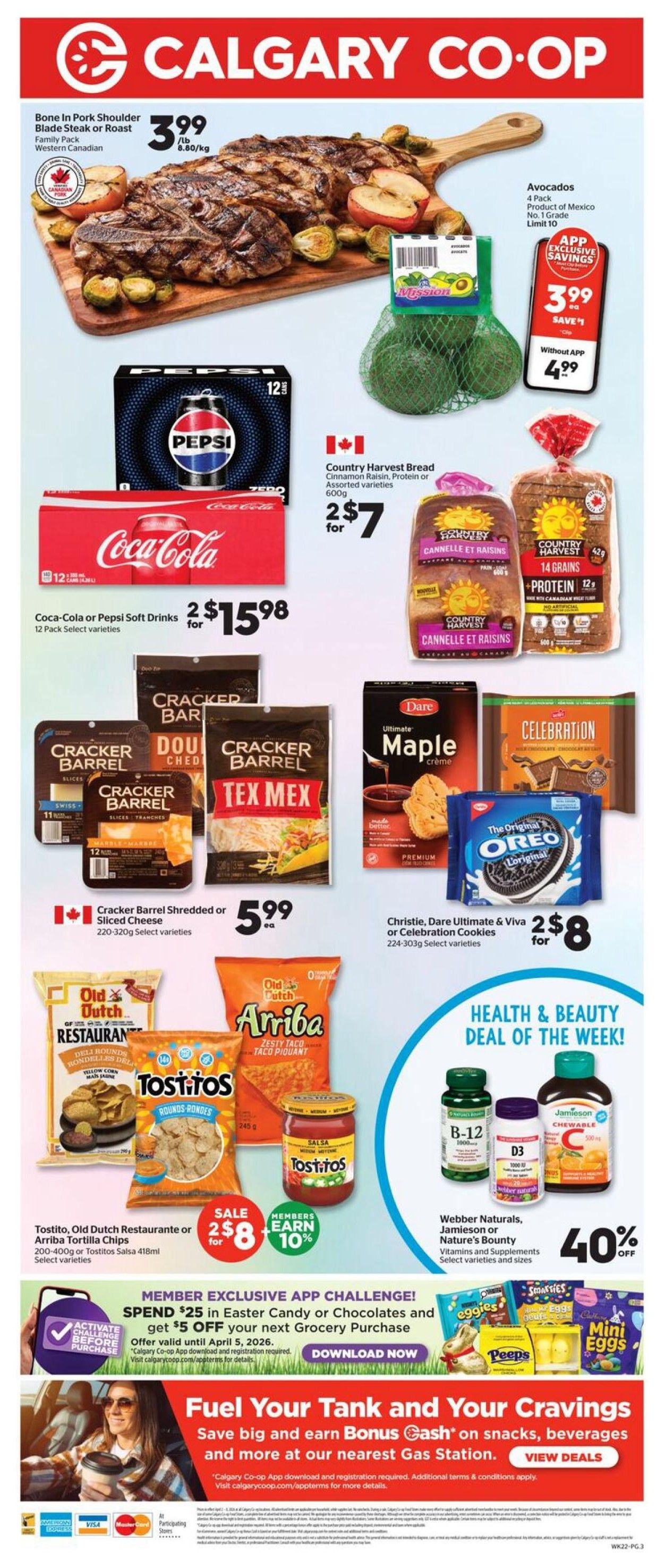 Calgary Co-op weekly flyer specials, page 3. Featuring Bone In Pork Shoulder Blade Steak or Roast, Family Pack Western Canadian, for $3.99/lb. Avocados, 4 Pack, Product of Mexico, No. 1 Grade, limit 10, for $3.99 with app exclusive savings, or $4.99 without the app. Coca-Cola or Pepsi Soft Drinks, 12 Pack Select varieties, 2 for $15.98. Country Harvest Bread, Cinnamon Raisin, Protein or Assorted varieties, 600g, 2 for $7. Cracker Barrel Shredded or Sliced Cheese, 220-320g Select varieties, for $5.99 each. Christie, Dare Ultimate & Viva or Celebration Cookies, 224-303g Select varieties, 2 for $8. Tostitos, Old Dutch Restaurante or Tostitos Salsa, 200-400g or Tostitos Salsa 418ml Select varieties, sale 2 for $8, members earn 10%. Health & Beauty Deal of the Week: Webber Naturals, Jamieson or Nature's Bounty Vitamins and Supplements, Select varieties and sizes, 40% off. Member Exclusive App Challenge: Spend $25 in Easter Candy or Chocolates and get $5 off your next Grocery Purchase, offer valid until April 5, 2026. Also featuring 'Fuel Your Tank and Your Cravings' savings on snacks, beverages and more at their nearest Gas Station.