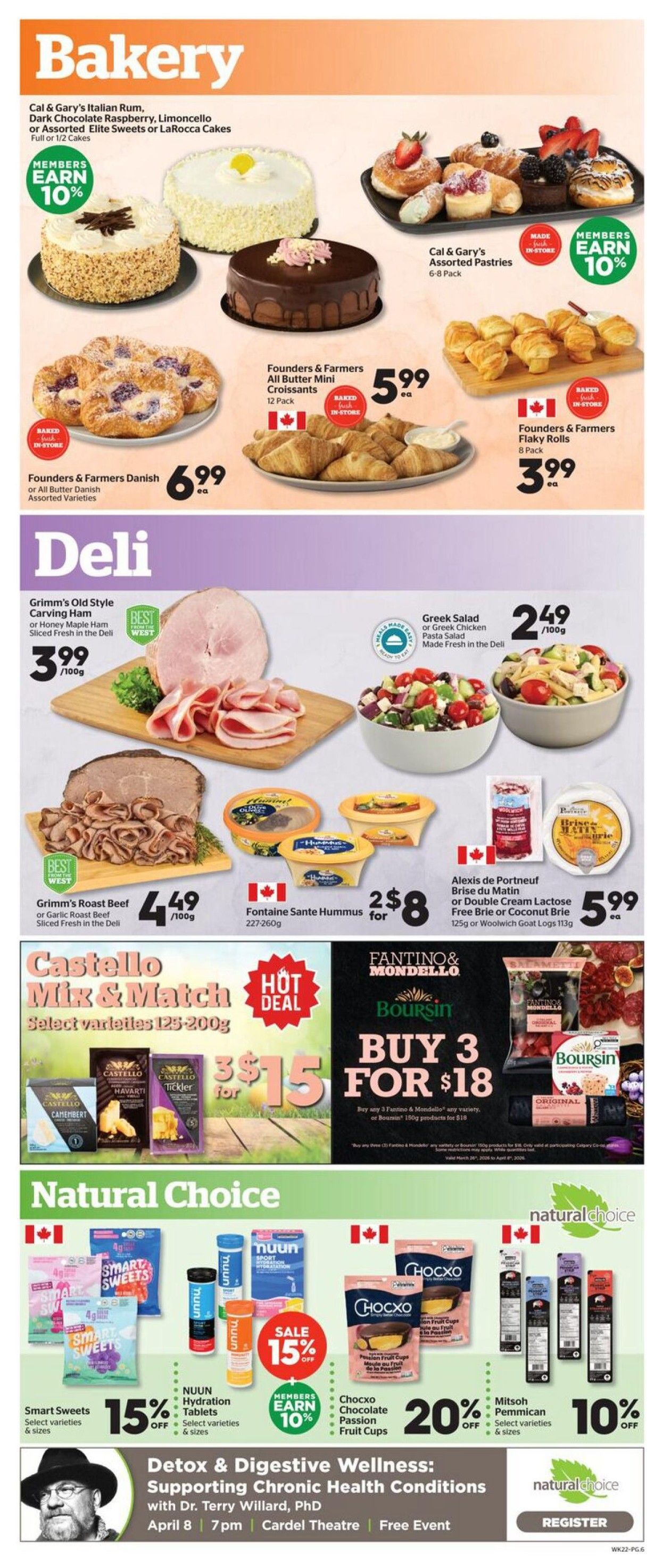 Calgary Co-op Weekly Flyer Specials Page 6. Bakery section features Cal & Gary's Italian Rum, Dark Chocolate Raspberry, Limoncello or Assorted Elite Sweets or LaRocca Cakes, with members earning 10% back. Also available are Founders & Farmers All Butter Mini Croissants for $5.99 per 12 pack and Founders & Farmers Danish or All Butter Danish Assorted Varieties for $6.99 each. Founders & Farmers Flaky Rolls are $3.99 per 8 pack. The Deli section offers Grimm's Old Style Carving Ham or Honey Maple Ham Sliced Fresh in the Deli for $3.99/100g, and Grimm's Roast Beef or Garlic Roast Beef Sliced Fresh in the Deli for $4.49/100g. Greek Salad or Greek Chicken Pasta Salad Made Fresh in the Deli is $2.49/100g. Fontaine Sante Hummus 227-260g is 2 for $8. Alexis de Portneuf Brise du Matin or Double Cream Lactose Free Brie or Coconut Brie 125g or Woolwich Goat Logs 113g are $5.99 each. A 'Hot Deal' features Castello Mix & Match select varieties 125-200g for 3 for $15. Fantino & Mondello and Boursin 150g products are Buy 3 for $18. The Natural Choice section includes Smart Sweets 15% off, NUUN Hydration Tablets 15% off, with members earning 10% back, Chocxo Chocolate Passion Fruit Cups 20% off, and Mitsou Pemmican Select varieties & sizes 10% off. An event on 'Detox & Digestive Wellness: Supporting Chronic Health Conditions' with Dr. Terry Willard, PhD is scheduled for April 8 at 7pm at Cardel Theatre, a free event.