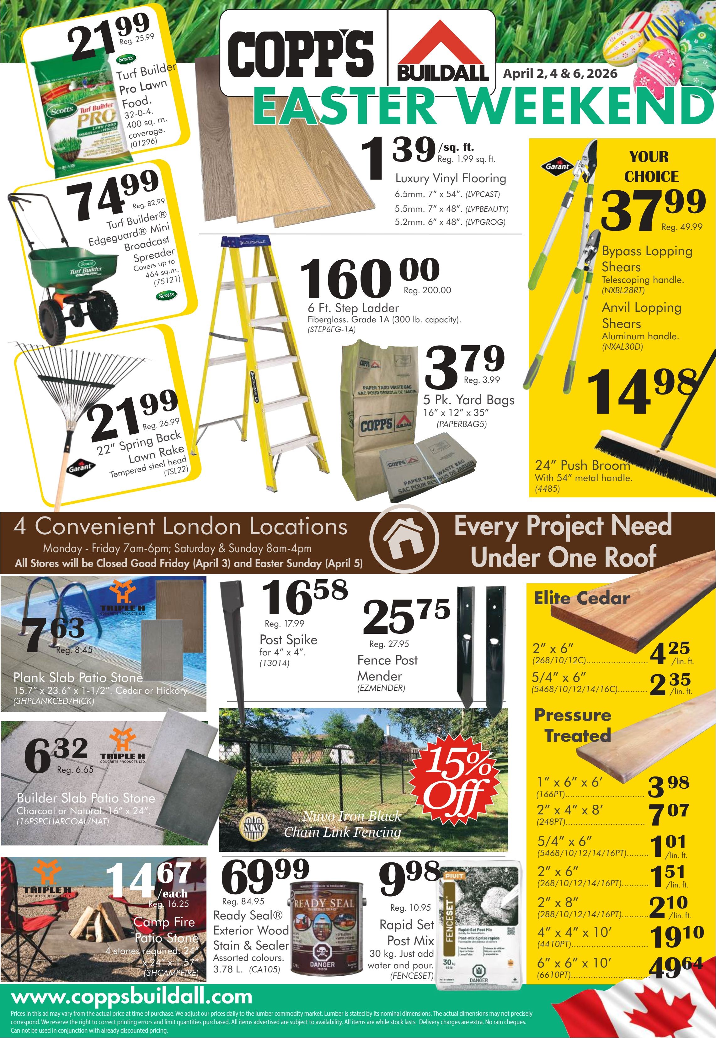 Copp's Buildall Easter Weekend flyer, valid April 2, 4, and 6, 2026. The flyer features a variety of home improvement and garden products. On the top left, Scotts Turf Builder Pro Lawn Food, 32-0-4, 400 sq. m. coverage, is $21.99 (regular $25.99). Below it, the Scotts Turf Builder Edgeguard Mini Broadcast Spreader, covering up to 464 sq. m., is $74.99 (regular $82.99). A Garand 22-inch Spring Back Lawn Rake with a tempered steel head is available for $21.99 (regular $26.99).

In the centre, Luxury Vinyl Flooring is on sale for $1.39 per sq. ft. (regular $1.99 per sq. ft.), available in various sizes and thicknesses including 6.5mm, 7' x 54'; 5.5mm, 7' x 48'; and 5.2mm, 6' x 48'. A 6 ft. Fiberglass Step Ladder, Grade 1A with a 300 lb. capacity, is priced at $160.00 (regular $200.00). Copp's 5-pack Yard Bags, 16' x 12' x 35', are $3.79 (regular $3.99).

On the top right, choose between Garand Bypass Lopping Shears with a telescoping handle or Anvil Lopping Shears with an aluminum handle, both for $37.99 (regular $49.99). A 24-inch Push Broom with a 54-inch metal handle is $14.98.

The bottom section details '4 Convenient London Locations' with operating hours and notes that all stores will be closed Good Friday (April 3) and Easter Sunday (April 5). Featured products include Plank Slab Patio Stone, 15.7' x 23.6' x 1-1/2', in Cedar or Hickory for $7.63 (regular $8.45). A Post Spike for 4' x 4' posts is $16.58 (regular $17.99), and a Fence Post Mender is $25.75 (regular $27.95). Builder Slab Patio Stone, 16' x 24', in Charcoal or Natural, is $6.32 (regular $6.65). Nuvo Iron Black Chain Link Fencing is offered at 15% Off. Camp Fire Patio Stone, 24' x 24' x 1-5/8', requiring 4 stones, is $14.67 each (regular $16.25). Ready Seal Exterior Wood Stain & Sealer, 3.78 L, in assorted colours, is $69.99 (regular $84.95). Rapid Set Post Mix, 30 kg, is $9.98 (regular $10.95).

On the far right, Elite Cedar lumber includes 2' x 6' for $4.25 per linear ft. and 5/4' x 6' for $2.35 per linear ft. Pressure Treated lumber options include 1' x 6' x 6' for $3.98, 2' x 4' x 8' for $7.07, 5/4' x 6' for $1.01 per linear ft., 2' x 6' for $1.51 per linear ft., 2' x 8' for $2.10 per linear ft., 4' x 4' x 10' for $19.10, and 6' x 6' x 10' for $49.64. The flyer concludes with 'www.coppsbuildall.com' and a Canadian flag.