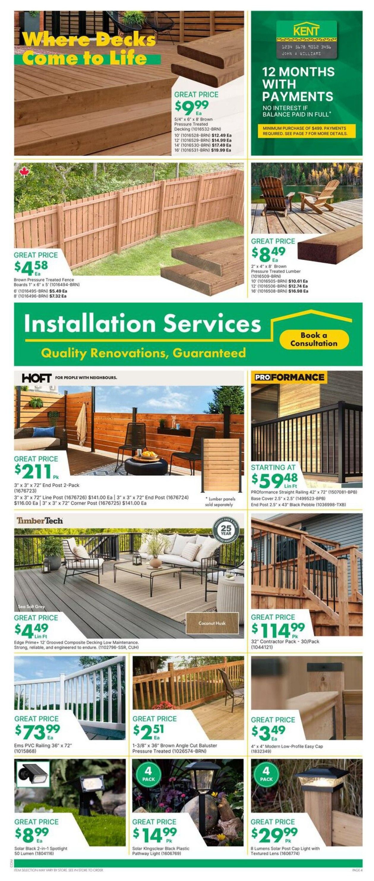 Kent weekly flyer specials page 4 features a variety of decking, fencing, and outdoor lighting options. Highlighted are 5/4' x 6' x 8' Brown Pressure Treated Decking for $9.99 Ea, with various lengths available from $12.49 Ea to $19.99 Ea. Brown Pressure Treated Fence Boards 1' x 6' x 5' are $4.58 Ea, with 6' and 8' lengths priced at $5.49 Ea and $7.32 Ea respectively. 2' x 4' x 8' Brown Pressure Treated Lumber is $8.49 Ea, with lengths from 10' to 16' ranging from $10.61 Ea to $16.98 Ea. HOFT offers 3' x 3' x 72' End Post 2-Pack for $211.00 Pk, with Line Post and Corner Post options also available. PROFORMANCE Straight Railing is starting at $59.48 Lin Ft, with Base Cover and End Post options. TimberTech Edge Prime+ 12' Grooved Composite Decking in Sea Salt Grey is $4.49 Lin Ft. Ems PVC Railing 36' x 72' is $73.99 Ea. 1-3/8' x 36' Brown Angle Cut Baluster Pressure Treated is $2.51 Ea. 4' x 4' Modern Low-Profile Easy Cap is $3.49 Ea. Solar Black 2-in-1 Spotlight 50 Lumen is $8.99 Ea. Solar Kingsclear Black Plastic Pathway Light 4-Pack is $14.99 Pk. 8 Lumens Solar Post Cap Light with Textured Lens 4-Pack is $29.99 Pk. The page also advertises '12 Months With Payments' financing and 'Installation Services, Quality Renovations, Guaranteed.