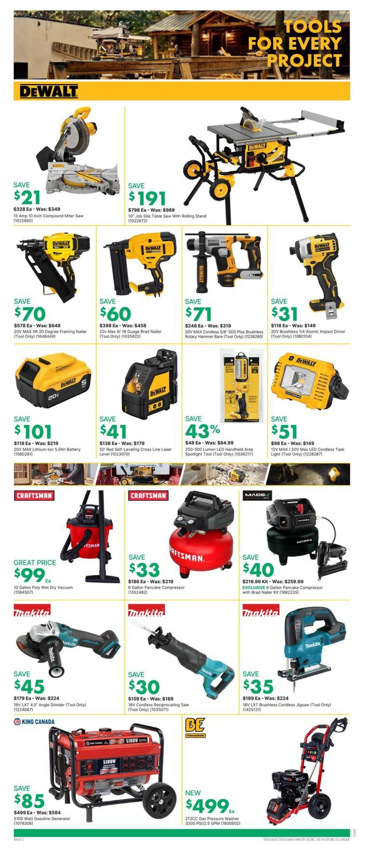 Kent weekly flyer specials page 5 features tools for every project. DeWalt offers a 15 Amp 10 Inch Compound Miter Saw for $328, saving $21. The 10' Job Site Table Saw With Rolling Stand is $798, saving $191. Save $70 on the 20V MAX XR 30 Degree Framing Nailer (Tool Only) for $578. The 20V Max XR 18 Guage Brad Nailer (Tool Only) is $398, saving $60. Get the 20V MAX Cordless 5/8' SDS Plus Rotary Hammer Bare Tool (Tool Only) for $248, saving $71. Save $31 on the 20V Brushless 1/4 Atomic Impact Driver (Tool Only) for $118. DeWalt's 20V MAX Lithium-Ion 5.0Ah Battery is $118, saving $101. The 50' Red Self-Leveling Cross Line Laser Level is $138, saving $41. Save 43% on the 250-500 Lumen LED Handheld Area Spotlight Tool (Tool Only) for $48. The 12V MAX / 20V Max LED Cordless Task Light (Tool Only) is $98, saving $51. Craftsman presents the 10 Gallon Poly Wet Dry Vacuum for a great price of $99. The 6 Gallon Pancake Compressor is $186, saving $33. Made4 offers an EXCLUSIVE 6 Gallon Pancake Compressor with Brad Nailer Kit for $219.99, saving $40. Makita's 18V LXT 4.5' Angle Grinder (Tool Only) is $179, saving $45. The 18V Cordless Reciprocating Saw (Tool Only) is $159, saving $30. The 18V LXT Brushless Cordless Jigsaw (Tool Only) is $189, saving $35. King Canada has a 100 Watt Gasoline Generator for $499, saving $85. New from BE Equipment is the 212CC Gas Pressure Washer 3200 PSI/2.5 GPM for $499.