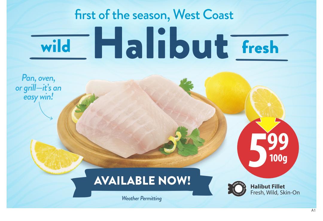 Save-On-Foods weekly flyer specials, page 8. Featuring first of the season, West Coast wild Halibut fresh. The halibut is described as perfect for pan, oven, or grill. Available now, weather permitting. The price is $5.99 per 100g for Halibut Fillet, Fresh, Wild, Skin-On, Ocean Wise certified. Two lemons and lemon wedges are shown as garnish.