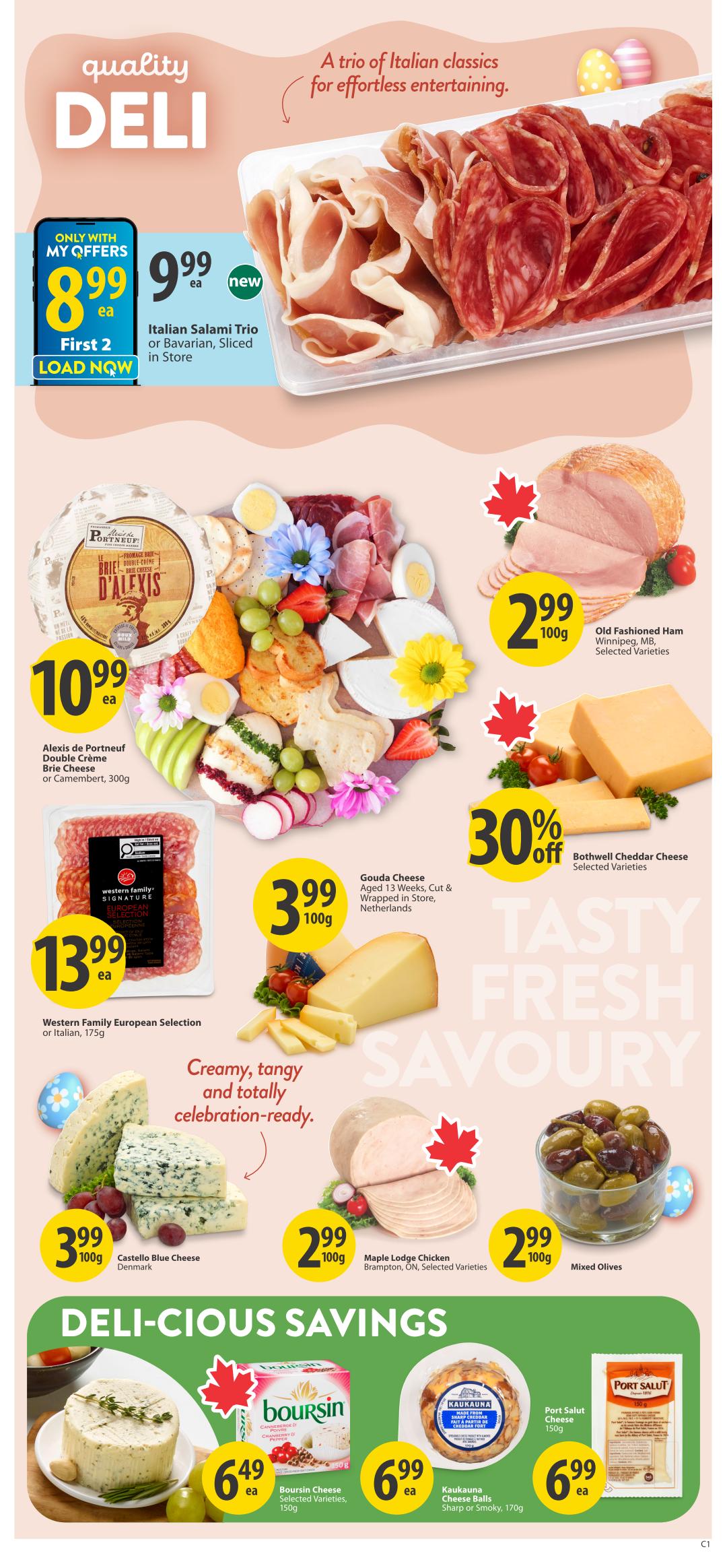 Save-On-Foods weekly flyer specials page 11 features quality deli items. Highlighted are Italian Salami Trio or Bavarian Sliced in store for $8.99 ea (new item, only with My Offers, First 2 Load Now). Also featured is Alexis de Portneuf Double Crème Brie Cheese or Camembert, 300g for $10.99 ea. Western Family European Selection or Italian, 175g is $13.99 ea. Old Fashioned Ham, Winnipeg, MB, Selected Varieties is $2.99 per 100g. Gouda Cheese, Aged 13 Weeks, Cut & Wrapped in Store, Netherlands is $3.99 per 100g. Bothwell Cheddar Cheese Selected Varieties are 30% off. Castello Blue Cheese Denmark is $3.99 per 100g. Maple Lodge Chicken Brampton, ON, Selected Varieties is $2.99 per 100g. Mixed Olives are $2.99 per 100g. Deli-Cious Savings include Boursin Cheese Selected Varieties, 150g for $6.49 ea, Kaukauna Cheese Balls Sharp or Smoky, 170g for $6.99 ea, and Port Salut Cheese, 150g for $6.99 ea.