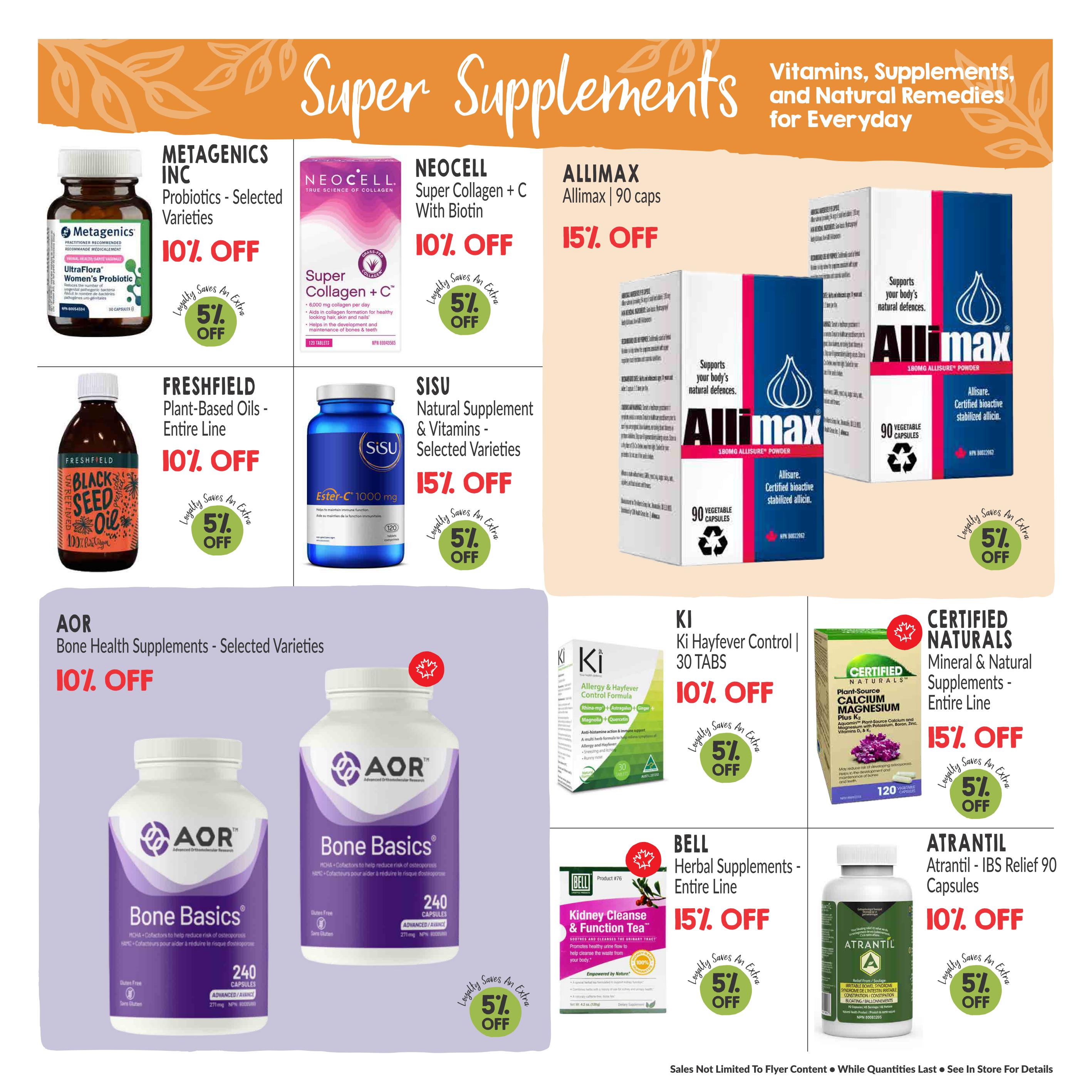 Goodness Me! flyer page 13 features 'Super Supplements' with various vitamins, supplements, and natural remedies. Featured products include Metagenics Inc UltraFlora Women's Probiotic with 10% off and an extra 5% loyalty discount. Neocell Super Collagen + C With Biotin is also 10% off with an extra 5% loyalty discount. Allimax 90 caps are 15% off with an extra 5% loyalty discount. Freshfield Plant-Based Oils - Entire Line are 10% off plus an extra 5% loyalty discount. Sisu Natural Supplement & Vitamins - Selected Varieties are 15% off plus an extra 5% loyalty discount. AOR Bone Health Supplements - Selected Varieties, including AOR Bone Basics 240 capsules, are 10% off with an extra 5% loyalty discount. Ki Hayfever Control 30 Tabs are 10% off with an extra 5% loyalty discount. Certified Naturals Mineral & Natural Supplements - Entire Line, such as Plant-Source Calcium Magnesium Plus K2, are 15% off with an extra 5% loyalty discount. Bell Herbal Supplements - Entire Line, including Kidney Cleanse & Function Tea, are 15% off with an extra 5% loyalty discount. Atrantil - IBS Relief 90 Capsules are 10% off with an extra 5% loyalty discount. Sales are not limited to flyer content and are available while quantities last.