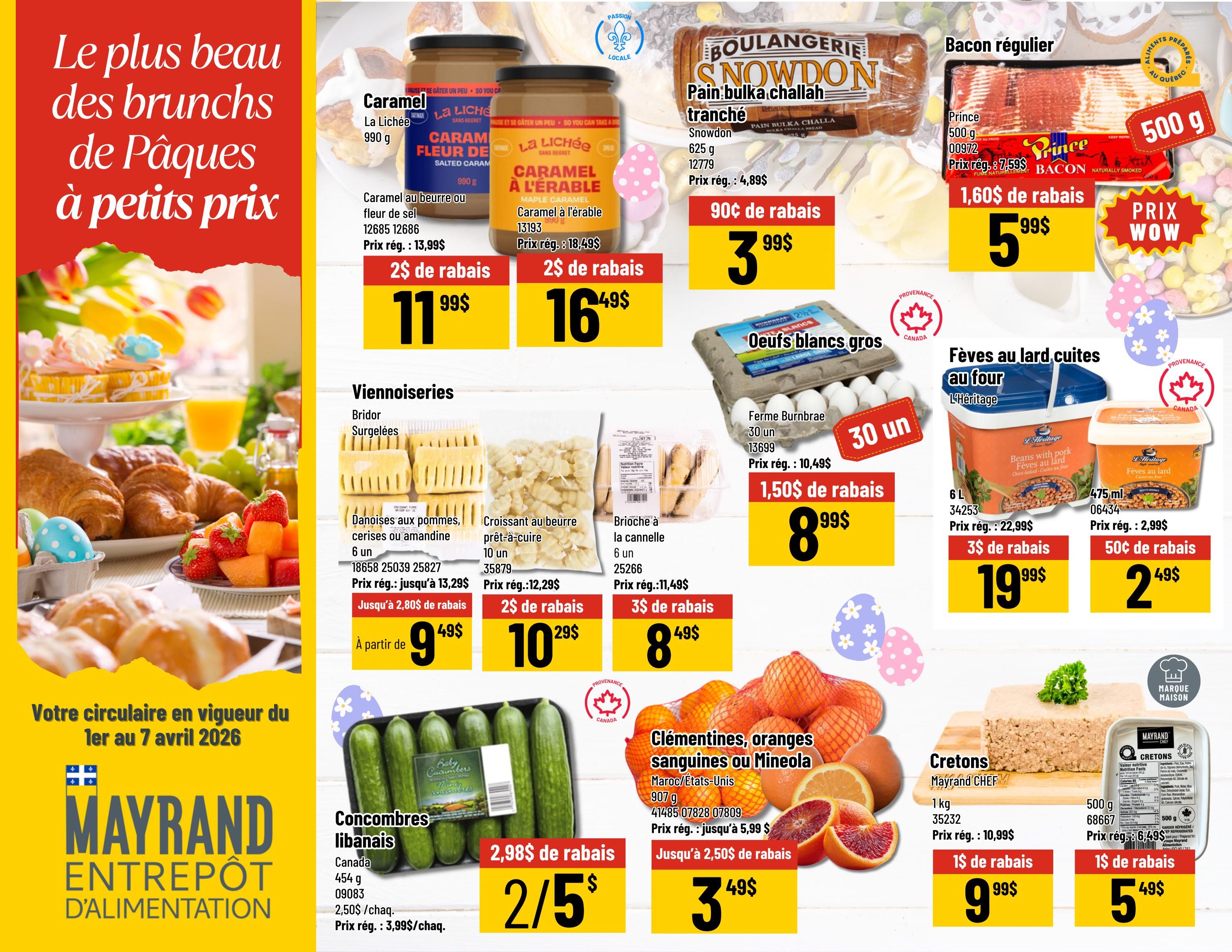 Mayrand weekly flyer specials page 5 features Easter brunch deals. La Liche Caramel spread is $11.99 with a $2 discount, and Maple Caramel spread is $16.49 with a $2 discount. Snowdon sliced challah bread is $3.99 with a 90 cent discount. Prince regular bacon is $5.99 with a $1.60 discount. Bridor frozen viennoiseries are on sale, including Danish pastries with apples, cherries, or almond for $9.49 starting from, with a $2.80 discount. Butter croissants ready to bake are $10.29 with a $2 discount. Cinnamon brioche is $8.49 with a $3 discount. Burnbrae Farms large white eggs are $8.99 for 30, with a $1.50 discount. L'Héritage baked beans are $19.99 for 6L with a $3 discount, and 475ml containers are $2.49 with a 50 cent discount. Baby cucumbers from Lebanon are 2 for $5 with a $2.98 discount. Clementines, blood oranges, or Mineolas from Morocco/USA are $3.49 with a discount down to $2.50. Mayrand Chef cretons are $9.99 for 1kg with a $1 discount, and 500g packages are $5.49 with a $1 discount. The flyer is valid from April 1st to April 7th, 2026.