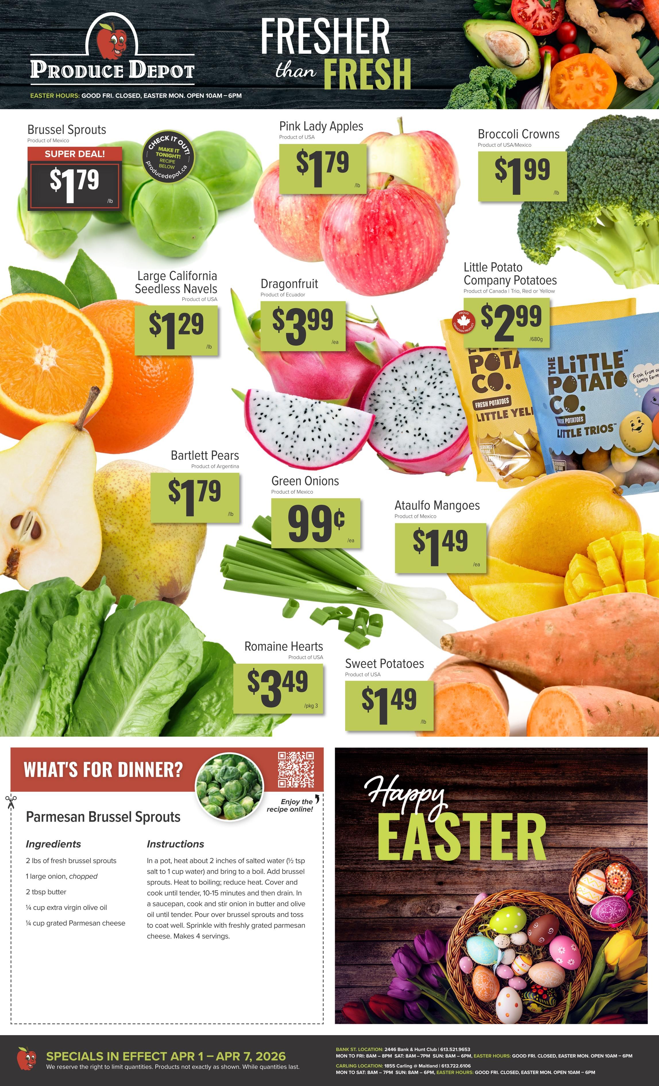 Produce Depot weekly flyer specials page 1. Featured items include Brussel Sprouts on super deal for $1.79/lb, Pink Lady Apples for $1.79/lb, Broccoli Crowns for $1.99/lb, Large California Seedless Navels for $1.29/lb, Dragonfruit for $3.99 each, and Little Potato Company Potatoes for $2.99/680g. Also available are Bartlett Pears for $1.79/lb, Green Onions for $0.99 each, Ataulfo Mangoes for $1.49 each, Romaine Hearts for $3.49/pkg 3, and Sweet Potatoes for $1.49/lb. The page also includes a 'What's for Dinner?' recipe for Parmesan Brussel Sprouts and a 'Happy Easter' graphic. Specials are in effect April 1 - April 7, 2026.
