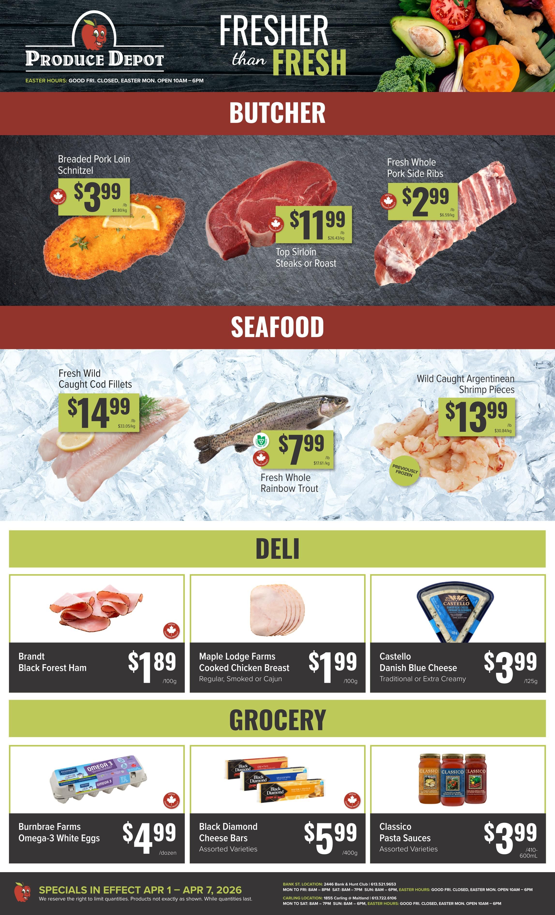 Produce Depot weekly flyer specials page 2. Butcher section features Breaded Pork Loin Schnitzel for $3.99/lb, Top Sirloin Steaks or Roast for $11.99/lb, and Fresh Whole Pork Side Ribs for $2.99/lb. Seafood section includes Fresh Wild Caught Cod Fillets for $14.99/lb and Fresh Whole Rainbow Trout for $7.99/lb. Wild Caught Argentinean Shrimp Pieces are available for $13.99/lb. Deli items include Brandt Black Forest Ham for $1.89/100g, Maple Lodge Farms Cooked Chicken Breast (Regular, Smoked or Cajun) for $1.99/100g, and Castello Danish Blue Cheese (Traditional or Extra Creamy) for $3.99/125g. Grocery items include Burnbrae Farms Omega-3 White Eggs for $4.99/dozen, Black Diamond Cheese Bars (Assorted Varieties) for $5.99/400g, and Classico Pasta Sauces (Assorted Varieties) for $3.99/410-600mL. Specials are in effect April 1 - Apr 7, 2026.