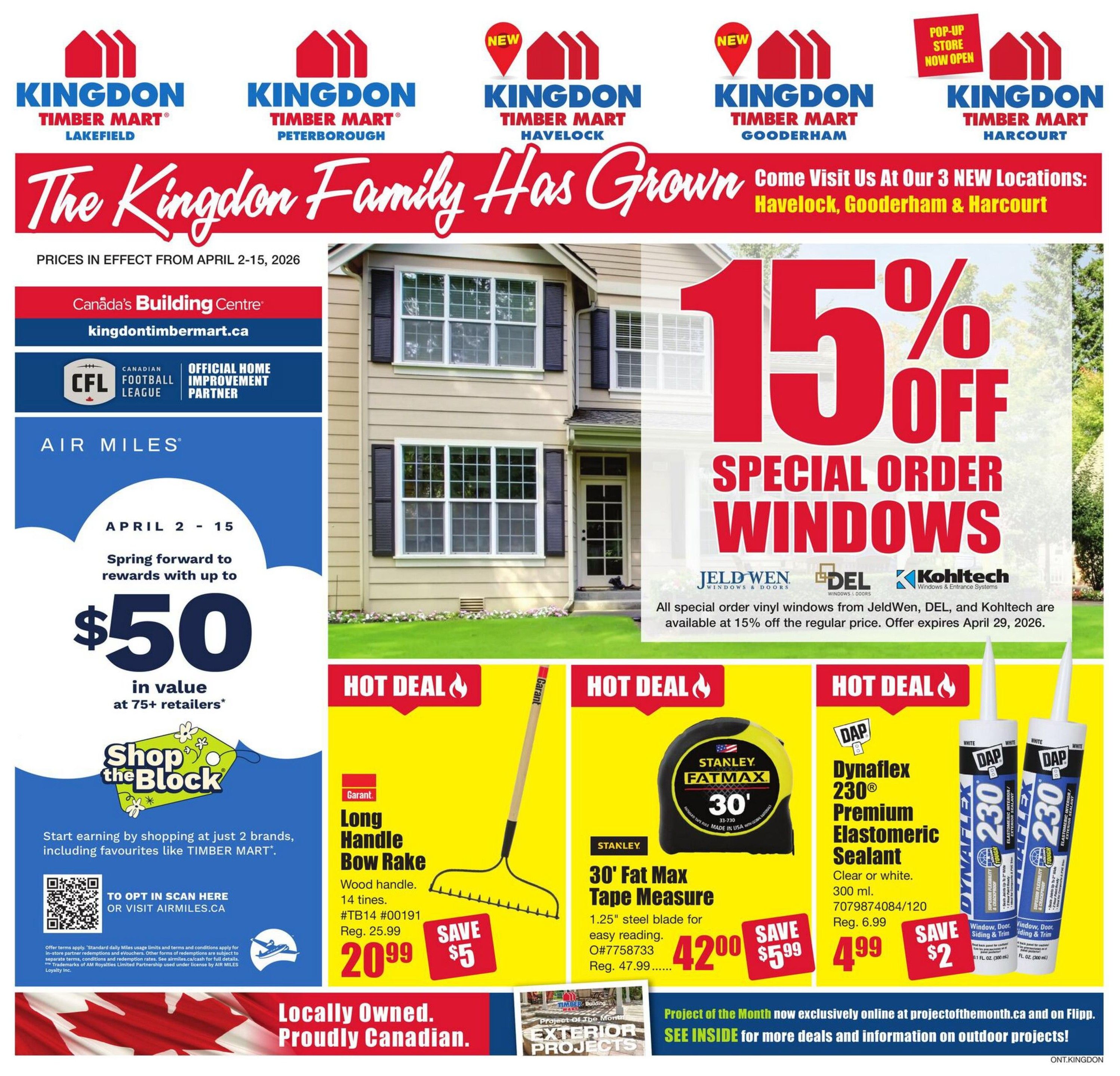 Timber Mart flyer specials from April 2-15, 2026. Features 'The Kingdom Family Has Grown' with new locations in Havelock, Gooderham & Harcourt. Get 15% off special order vinyl windows from JeldWen, DEL, and Kohltech, offer expires April 29, 2026. Spring forward to rewards with up to $50 in value at 75+ retailers through Air Miles. Hot Deals include the Garant Long Handle Bow Rake for $20.99, saving $5 (regular $25.99). The Stanley 30' Fat Max Tape Measure is $42.00, saving $5.99 (regular $47.99). DAP Dynaflex 230 Premium Elastomeric Sealant (clear or white, 300 ml) is $4.99, saving $2 (regular $6.99). Prices are in effect from April 2-15, 2026. Locally Owned. Proudly Canadian.