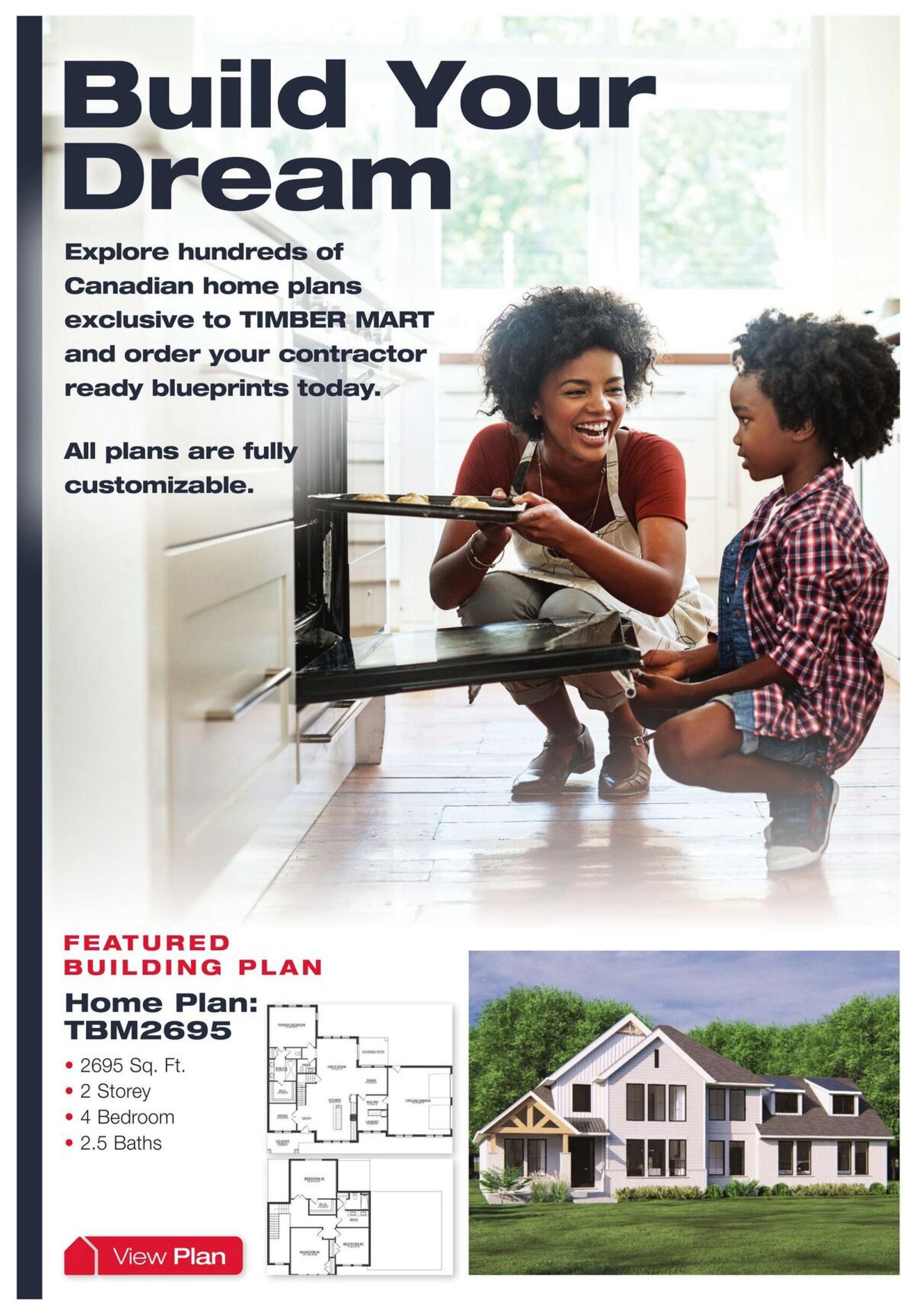Timber Mart flyer page 13: Build Your Dream. Explore hundreds of Canadian home plans exclusive to Timber Mart and order contractor-ready blueprints. All plans are fully customizable. Featured building plan: Home Plan TBM2695, which is 2695 sq. ft., 2 storey, with 4 bedrooms and 2.5 baths. Includes floor plan diagrams and an exterior rendering of the home. A red button says 'View Plan'.