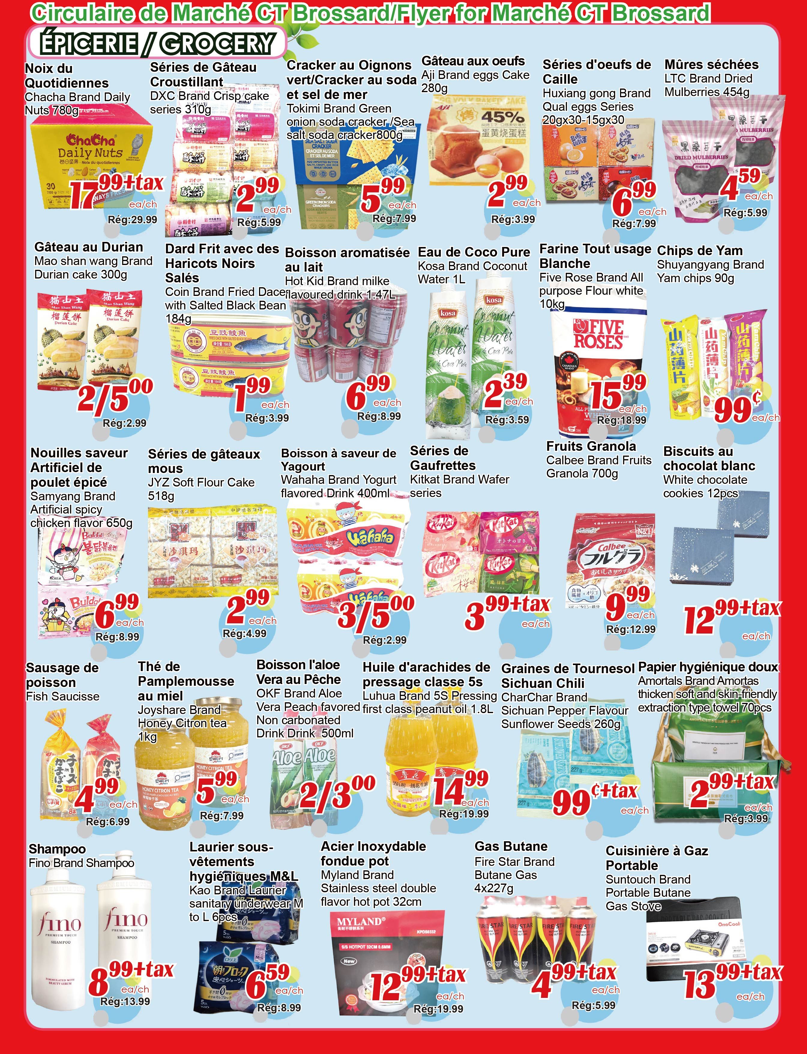 C&T Supermarket Brossard flyer page 3 features a variety of grocery items. Highlights include Chacha Brand Daily Nuts for $17.99, DxC Brand Crispy cake series for $2.99, Tokimi Brand Green onion soda crackers for $5.99, Aji Brand eggs cake for $2.99, and LTC Brand Dried Mulberries for $4.59. Also featured are Mao shan wang Brand Durian cake for $2.50, Coin Brand Fried Dace with Salted Black Bean for $1.99, Hot Kid Brand milk flavoured drink for $6.99, Kosa Brand Coconut Water for $2.39, Five Roses Brand All purpose Flour for $15.99, and White chocolate cookies for $12.99. Other deals include Samyang Brand Artificial spicy chicken flavour 650g for $6.99, JYZ Soft Flour Cake 518g for $2.99, Wahaha Brand Yogurt flavored Drink 400ml for $3.50, and Kitkat Brand Wafer series for $3.99. Additionally, there are deals on Fish Saucisse for $4.99, Joyshare Brand Honey Citron tea 1kg for $5.99, OKF Brand Aloe Vera Peach flavored drink for $2.00, Luhua Brand 5S Pressing first class peanut oil 1.8L for $14.99, CharChar Brand Sichuan Chili Sunflower Seeds for $0.99, and Amortals Brand Amortas thicken soft and skin-friendly tissue towels for $2.99. Personal care items include Fino Brand Shampoo for $8.99, and M&L Kao Brand Laurier sanitary underwear for $6.59. Kitchenware includes Myland Brand Stainless steel double flavor pot for $12.99, Fire Star Brand Butane Gas 4x227g for $4.99, and Suntouch Brand Portable Butane Gas Stove for $13.99.