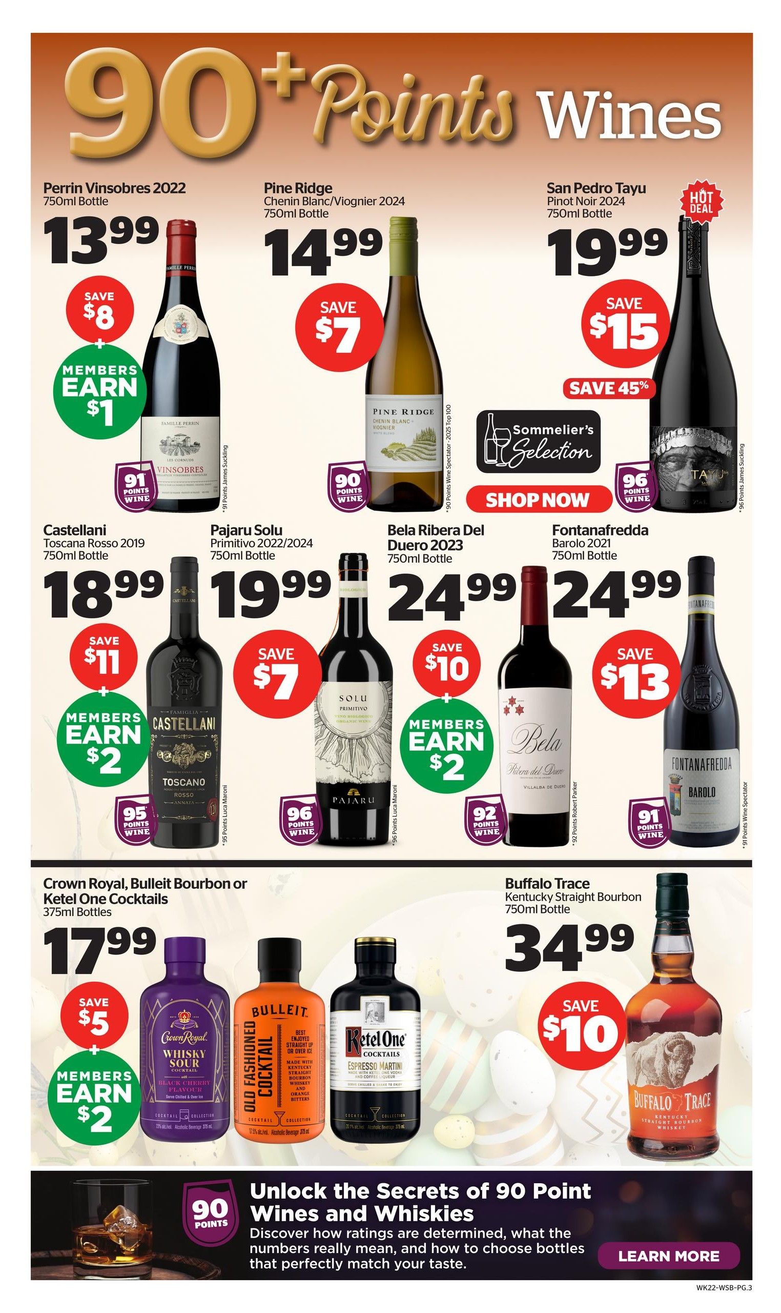 Calgary Co-op Wine Spirits Beer flyer, page 4. Featuring 90+ Points Wines. Perrin Vinsobres 2022 750ml bottle for $13.99, save $8, members earn $1. Pine Ridge Chenin Blanc/Viognier 2024 750ml bottle for $14.99, save $7. San Pedro Tayu Pinot Noir 2024 750ml bottle for $19.99, save $15, save 45%. Castellani Toscana Rosso 2019 750ml bottle for $18.99, save $11, members earn $2. Pajaru Solu Primitivo 2022/2024 750ml bottle for $19.99, save $7, members earn $2. Bela Ribera Del Duero 2023 750ml bottle for $24.99, save $10, members earn $2. Fontanafredda Barolo 2021 750ml bottle for $24.99, save $13. Also featuring Crown Royal, Bulleit Bourbon or Ketel One Cocktails 375ml bottles for $17.99, save $5, members earn $2. Buffalo Trace Kentucky Straight Bourbon 750ml bottle for $34.99, save $10. Unlock the Secrets of 90 Point Wines and Whiskies section with a Learn More button.