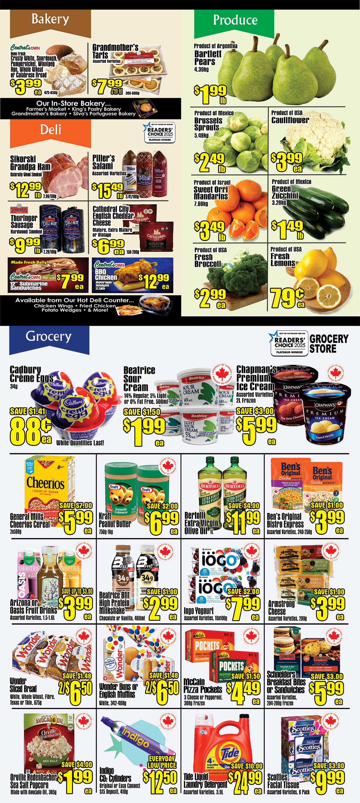 Central Fresh Market Weekly Flyer Specials Page 2. Bakery section features Central's Own Oven Fresh Crusty White, Sourdough, Pumpernickel, Winnipeg Rye, Whole Wheat or Calabrease Bread for $3.99, and Grandmother's Tarts Assorted Varieties for $7.99. Deli section offers Sikorski Grandpa Ham Naturally Wood Smoked for $12.99, Piller's Salami Assorted Varieties for $15.49, Schurter's Thuringer Sausage Hardwood Smoked for $9.99, and Cathedral City English Cheddar Cheese Mature, Extra Mature or Vintage for $6.99. Hot Deli counter specials include Central's Own 12' Submarine Sandwiches for $7.99 and Central's Own BBQ Chicken for $12.99. Produce includes Product of Argentina Bartlett Pears 4.39kg for $1.99 lb, Product of Mexico Brussels Sprouts 5.49kg for $2.49 lb, Product of Israel Sweet Orri Mandarins 7.69kg for $3.49 lb, Product of USA Cauliflower for $3.99 ea, Product of Mexico Green Zucchini 3.28kg for $1.49 lb, and Product of USA Fresh Broccoli for $2.99 ea, and Product of USA Fresh Lemons for $0.79 ea. Grocery section highlights Cadbury Crème Eggs 34g for $0.88 ea, Beatrice Sour Cream 14% Regular, 5% Light or 0% Fat Free, 500ml for $1.99 ea, and Chapman's Premium Ice Cream Assorted Varieties 2L Frozen for $5.99. Also featured are General Mills Cheerios Cereal 2x500g for $5.99 ea, Kraft Peanut Butter 750g-1kg for $6.99 ea, Bertolli Extra Virgin Olive Oil 1L for $11.99 ea, Ben's Original Bistro Express Assorted Varieties, 240-250g for $3.99 ea. Oasis Fruit Drinks Assorted Varieties, 1.5-1.6L for $3.99 ea, Beatrice Bill High Protein Milkshake Chocolate or Vanilla, 460ml for $2.99 ea, and Iogo Yogourt Assorted Varieties, 16x100g for $7.99. Wonder Sliced Bread White, Whole Wheat, Fibre, Texas or Thin, 675g for 2/$6.50, Wonder Buns or English Muffins White, 342-408g for 2/$6.50, McCain Pizza Pockets 3 Cheese or Pepperoni, 300g Frozen for $4.49 ea, Armstrong Cheese Assorted Varieties, 200g for $3.99 ea. Orville Redenbacher's Sea Salt Popcorn Made with Avocado Oil, 385g for $1.99 ea, Indigo Cylinders Original or Easy Connect $15 Deposit, 410g for $12.50 ea, Tide Liquid Laundry Detergent Assorted Varieties, 3.9L for $24.99 ea, and Scotties Facial Tissue Assorted Varieties, 6 Pack for $9.99 ea.