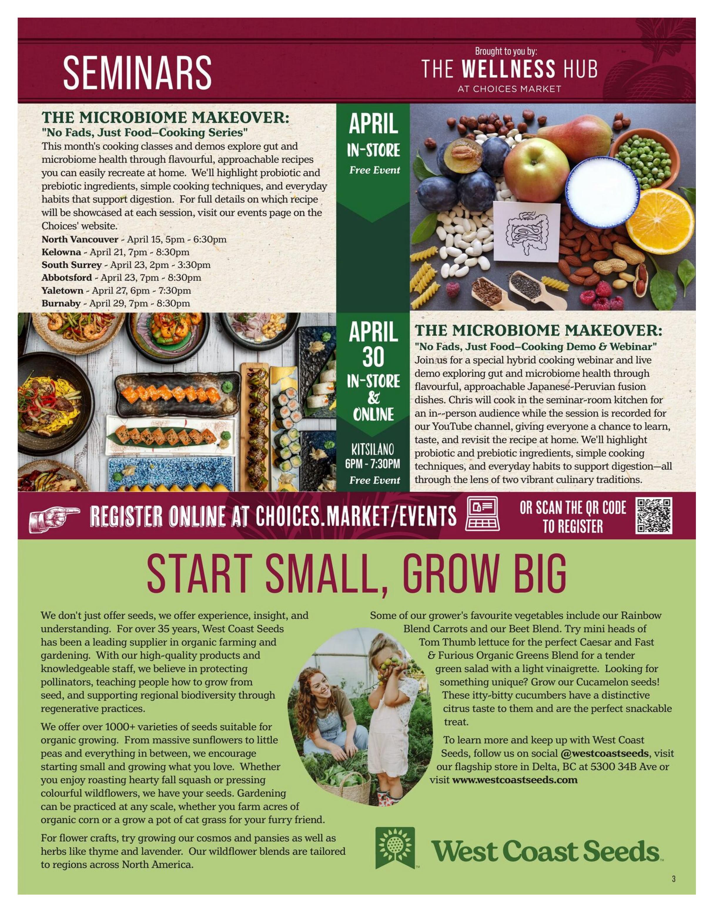 Choices Markets flyer, page 3. Features 'Seminars' and 'The Microbiome Makeover: No Fads, Just Food-Cooking Series' with multiple dates and locations across Vancouver, including North Vancouver, Kelowna, South Surrey, Abbotsford, Yaletown, and Burnaby. A second 'The Microbiome Makeover' event is scheduled for April 30th, both in-store and online, with Kitsilano session from 6 PM to 7:30 PM. The page also promotes 'Start Small, Grow Big' from West Coast Seeds, highlighting their extensive seed varieties for organic growing, including sunflowers, peas, hearty fall squash, colourful wildflowers, cosmos, pansies, thyme, and lavender. Featured grower vegetables include Rainbow Blend Carrots, Beet Blend, Tom Thumb lettuce, Fast & Furious Organic Greens Blend, and Cucamelon seeds. Information on registering online at Choices.market/events and scanning a QR code is provided. The page includes images of food and people gardening.