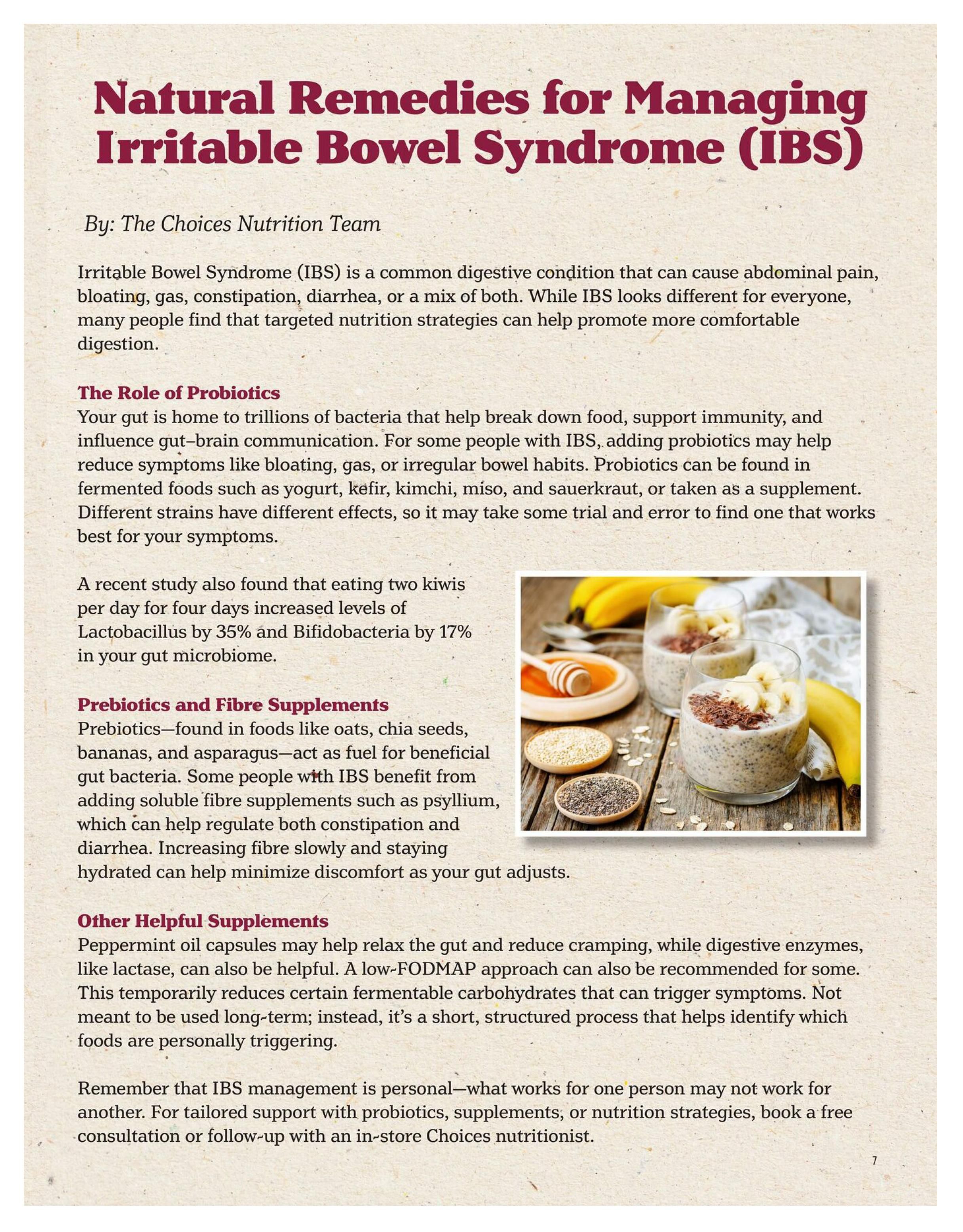Choices Markets flyer, page 7, featuring an article titled 'Natural Remedies for Managing Irritable Bowel Syndrome (IBS)' by The Choices Nutrition Team. The article discusses IBS as a digestive condition and explores the role of probiotics, mentioning fermented foods like yogurt, kefir, kimchi, miso, and sauerkraut, as well as the benefits of kiwis for gut health. It also covers prebiotics and fibre supplements such as oats, chia seeds, bananas, asparagus, and psyllium, and suggests peppermint oil capsules and lactase for digestive relief. A low-FODMAP approach is also mentioned. The page includes a photo of chia seed pudding with bananas and honey, and bowls of chia seeds and oats. The text emphasizes personalized IBS management and encourages consultation with an in-store Choices nutritionist.