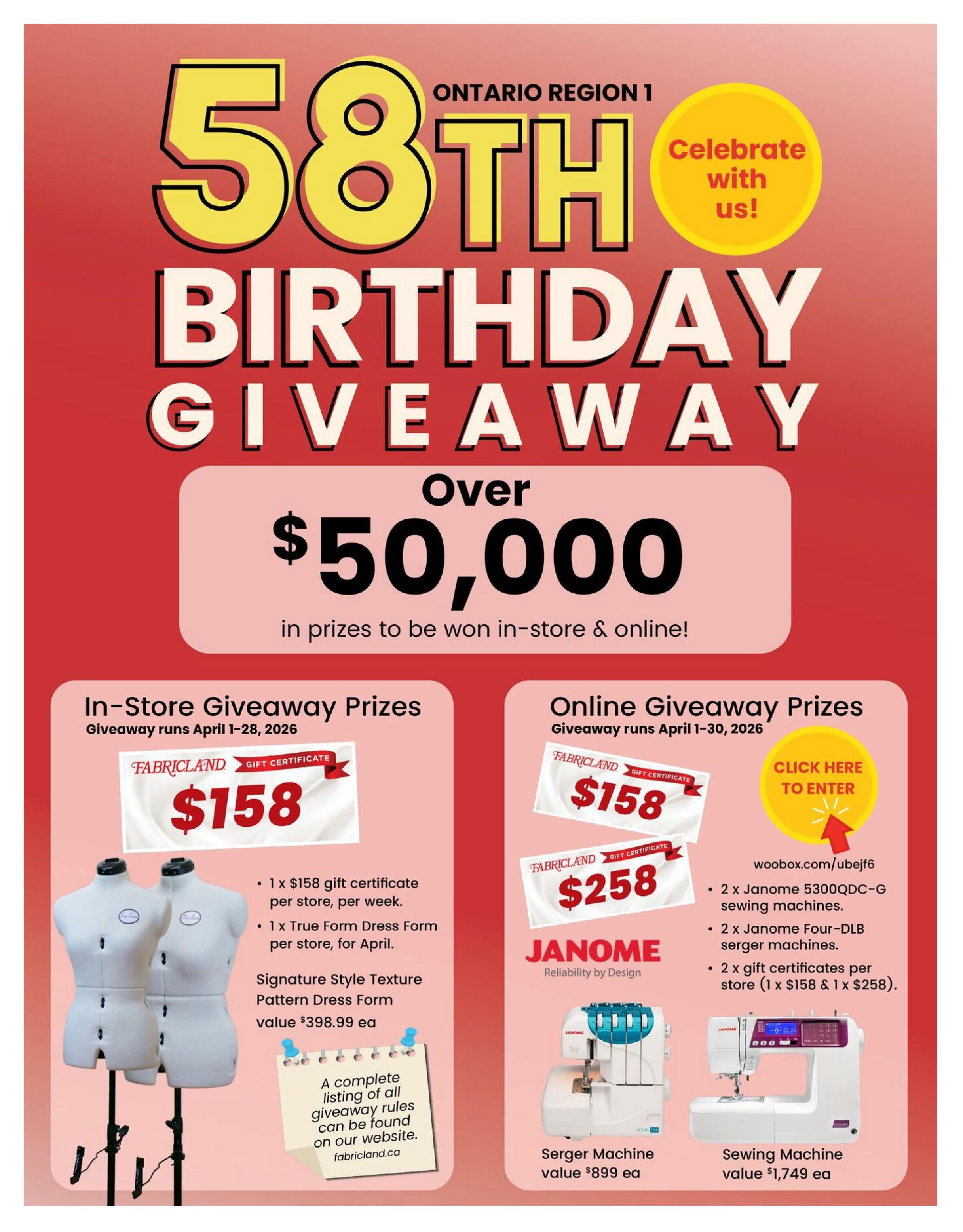 Fabricland's 58th Birthday Giveaway celebrating Ontario Region 1 with over $50,000 in prizes. The giveaway runs from April 1-30, 2026. In-store prizes include a $158 gift certificate per store per week, a True Form Dress Form per store for April, and a Signature Style Texture Pattern Dress Form valued at $398.99 each. Online giveaway prizes include a $158 gift certificate, a $258 gift certificate, 2 Janome 5300QDC-G sewing machines, 2 Janome Four-DLB serger machines, and 2 gift certificates per store ($158 & $258). Also featured are a Janome Serger Machine valued at $899 and a Janome Sewing Machine valued at $1,749. A complete listing of giveaway rules is available on fabricland.ca. This is page 2 of the flyer.