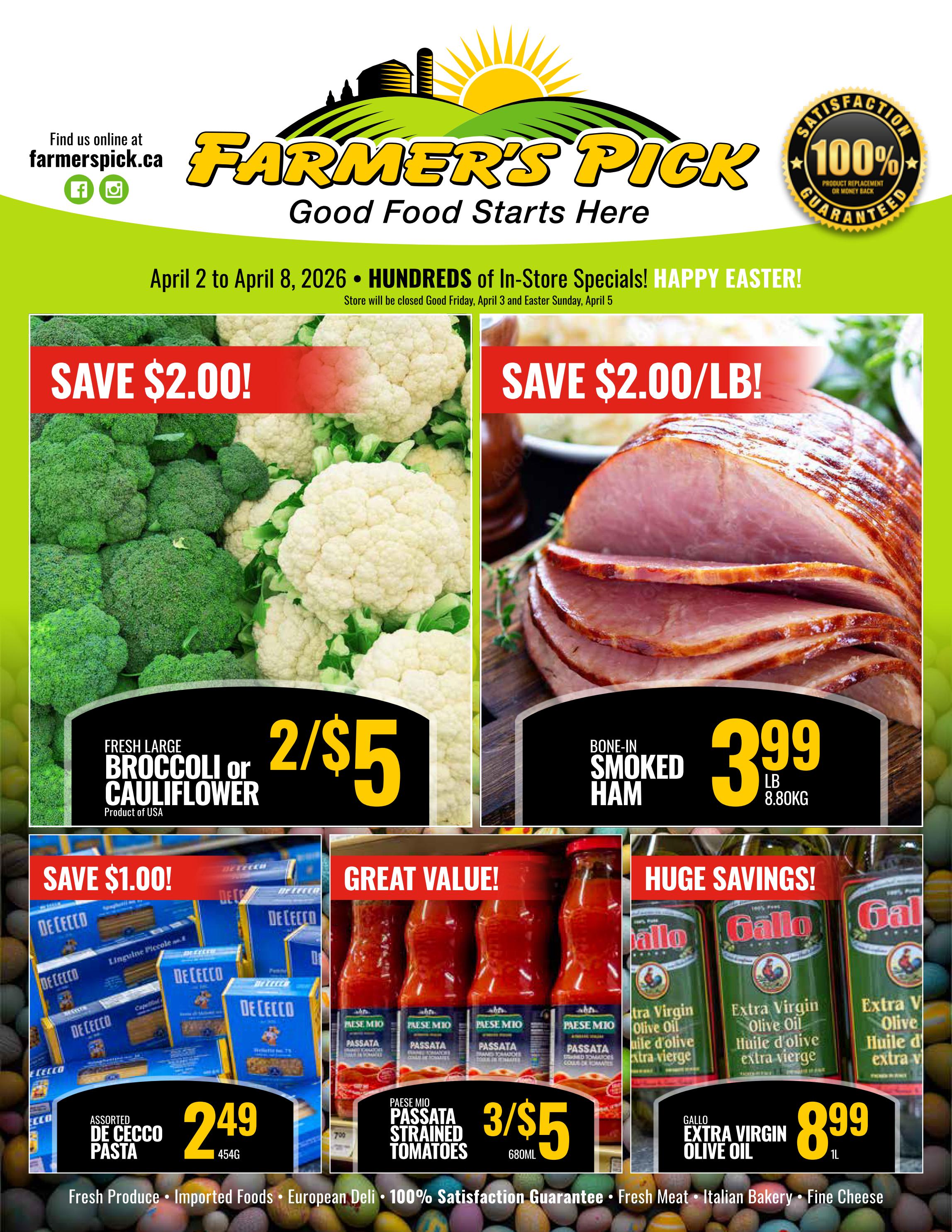 Farmer's Pick weekly flyer specials valid April 2 to April 8, 2026. Featuring hundreds of in-store specials for Happy Easter. The store will be closed Good Friday, April 3 and Easter Sunday, April 5. Save $2.00 on Fresh Large Broccoli or Cauliflower, now 2 for $5. Save $2.00/lb on Bone-In Smoked Ham, priced at $3.99 per lb (8.80kg). Save $1.00 on Assorted De Cecco Pasta, now $2.49 for 454g. Great Value on Paese Mio Passata Strained Tomatoes, 3 for $5 for 680ml. Huge Savings on Gallo Extra Virgin Olive Oil, now $8.99 for 1L. The flyer also highlights Fresh Produce, Imported Foods, European Deli, 100% Satisfaction Guarantee, Fresh Meat, and Italian Bakery.