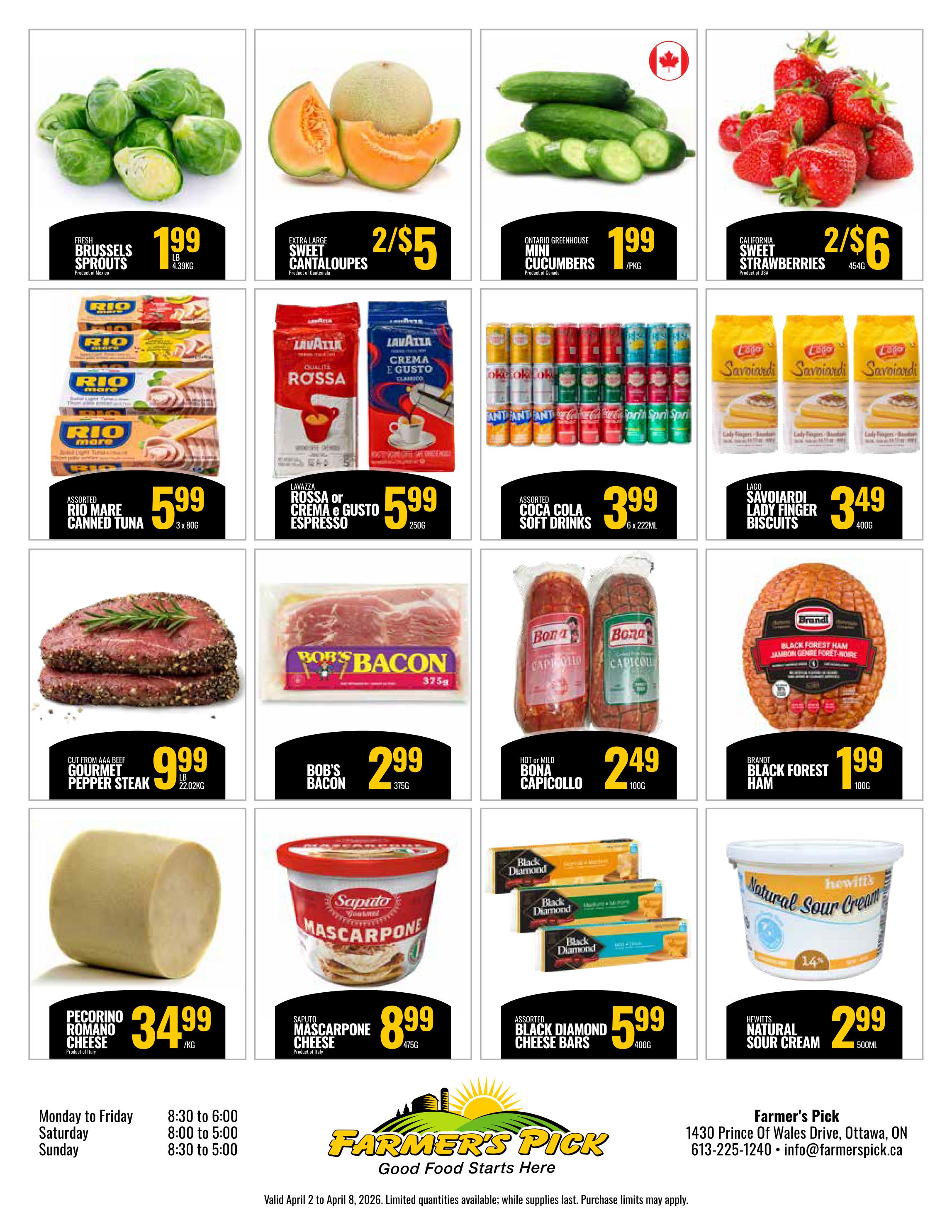 Farmer's Pick weekly flyer specials, page 2. Featured items include Fresh Brussels Sprouts for $1.99/lb, Extra Large Sweet Cantaloupes 2/$5, Ontario Greenhouse Mini Cucumbers for $1.99/pkg, and California Sweet Strawberries 2/$6. Also available are Assorted Rio Mare Canned Tuna 3 x 80g for $5.99, Lavazza Rossa or Crema e Gusto Espresso 250g for $5.99, and Assorted Coca Cola Soft Drinks 6 x 222ml for $3.99. Meat specials include Cut from AAA Beef Gourmet Pepper Steak for $9.99/lb, Bob's Bacon 375g for $2.99, Hot or Mild Bona Capicollo 100g for $2.49, and Brandt Black Forest Ham 100g for $1.99. Other deals are Pecorino Romano Cheese /kg for $34.99, Saputo Mascarpone Cheese 475g for $8.99, Assorted Black Diamond Cheese Bars 400g for $5.99, and Hewitt's Natural Sour Cream 500ml for $2.99. Store hours are Monday to Friday 8:30 to 6:00, Saturday 8:00 to 5:00, and Sunday 8:30 to 5:00. Farmer's Pick is located at 1430 Prince Of Wales Drive, Ottawa, ON. Valid April 2 to April 8, 2026.