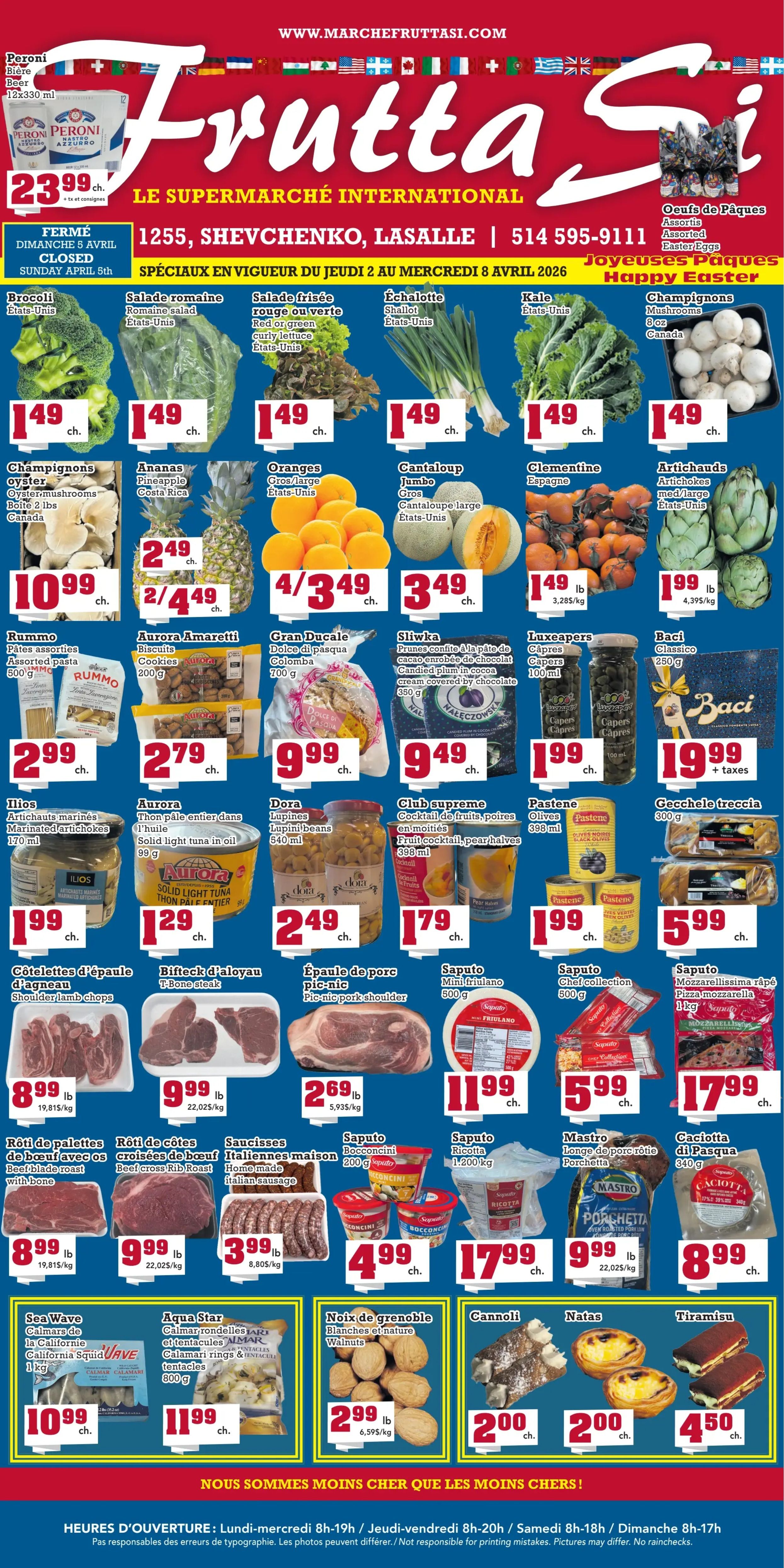 Frutta Si flyer featuring weekly specials valid from April 2 to April 8, 2026. The top banner advertises Peroni Beer 12x330 ml for $23.99 and assorted Easter Eggs with a 'Happy Easter' message. The store is located at 1255 Shevchenko, Lasalle, and will be closed on Sunday, April 5th. The produce section offers broccoli, romaine lettuce, red or green curly lettuce, shallots, and kale, all for $1.49 each. Eight-ounce mushrooms are also $1.49 each, while 2 lb oyster mushrooms are $10.99. Pineapples are 2 for $4.49, large oranges are 4 for $3.49, and jumbo cantaloupe is $3.49 each. Clementines are $1.49 per lb, and artichokes are $1.99 per lb. Packaged goods include Rummo assorted pasta 500 g for $2.99, Aurora Amaretti biscuits 200 g for $2.79, Gran Ducale Easter Colomba 700 g for $9.99, and Sliwa candied plum in cocoa cream 350 g for $9.49. Luxeapers capers 100 ml are $1.99, and Baci Classico 250 g is $19.99 plus taxes. Ilios marinated artichokes 170 ml are $1.99, Aurora solid light tuna in oil 99 g is $1.29, and Dora lupini beans 540 ml are $2.49. Club Supreme fruit cocktail with pear halves 398 ml is $1.79, Pastene olives 398 ml are $1.99, and Gecchele treccia 300 g is $5.99. The meat and cheese section features shoulder lamb chops for $8.99 per lb, T-Bone steak for $9.99 per lb, and pic-nic pork shoulder for $2.69 per lb. Saputo Mini Friulano 500 g is $11.99, Saputo Chef collection 500 g is $5.99, and Saputo shredded pizza mozzarella 1 kg is $17.99. Beef blade roast with bone is $8.99 per lb, beef cross rib roast is $9.99 per lb, and home made Italian sausage is $3.99 per lb. Saputo Bocconcini 200 g is $4.99, Saputo Ricotta 1.200 kg is $17.99, Mastro roasted pork loin Porchetta is $9.99 per lb, and Caciotta di Pasqua 340 g is $8.99. Seafood specials include Sea Wave California squid 1 kg for $10.99 and Aqua Star calamari rings and tentacles 800 g for $11.99. Walnuts are $2.99 per lb. Bakery items feature cannoli for $2.00 each, natas for $2.00 each, and tiramisu for $4.50 each. Store hours are listed at the bottom.