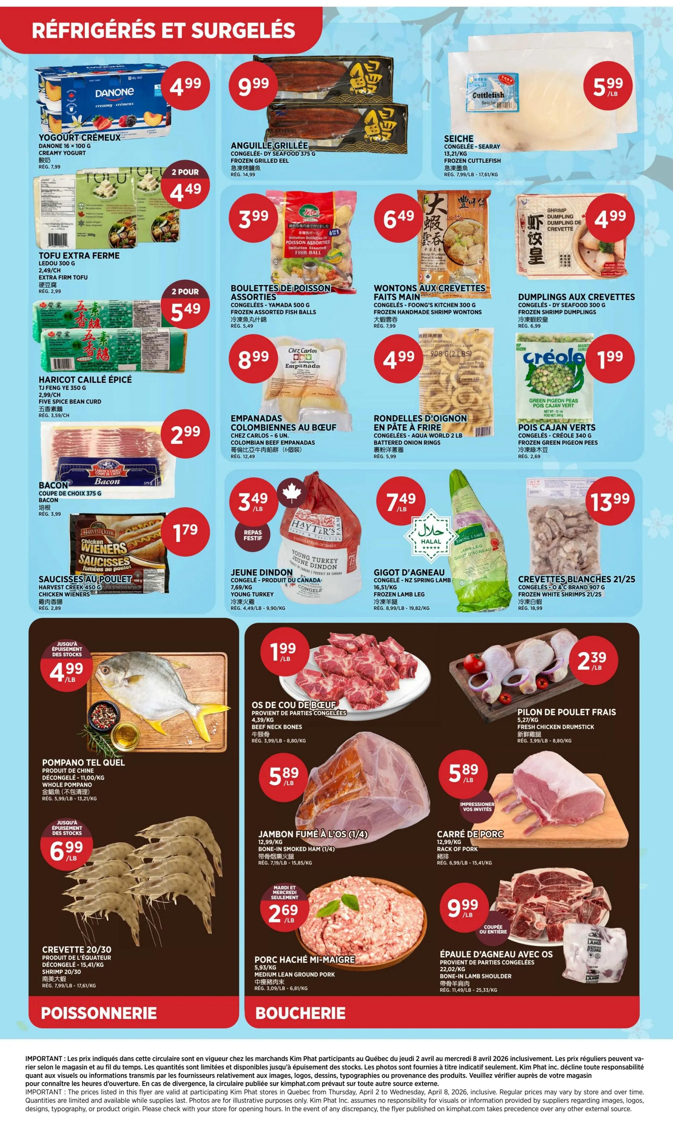 Kim Phat Weekly Flyer Specials Page 5 features refrigerated and frozen items. Highlights include Danone creamy yogurt at $4.99, grilled eel at $9.99/lb, and Seiche frozen cuttlefish at $5.99/lb. Other deals are Tofu Extra Ferme for 2 for $4.49, Assorted Fish Balls for $3.99, and Foong's Kitchen handmade shrimp wontons for $6.49. Also featured are Chez Carlos Colombian beef empanadas for $8.99, Aqua World battered onion rings for $4.99, and Creole green pigeon peas for $1.99. Bacon is $2.99, and Harvest Creek chicken wieners are $1.79. Hayter's Young Turkey is $7.49/lb, and O&C Brand 907g frozen lamb leg is $13.99. In the seafood section, Whole Pompano is $6.99/lb, and 20/30 shrimp is $6.99/lb. The butcher section offers Beef Neck Bones for $1.99/lb, Bone-in Smoked Ham (1/4) for $5.89/lb, Rack of Pork for $6.99/lb, and Bone-in Lamb Shoulder for $9.99/lb. Fresh Chicken Drumstick is $2.39/lb. Finally, medium lean ground pork is on special for $2.69/lb.