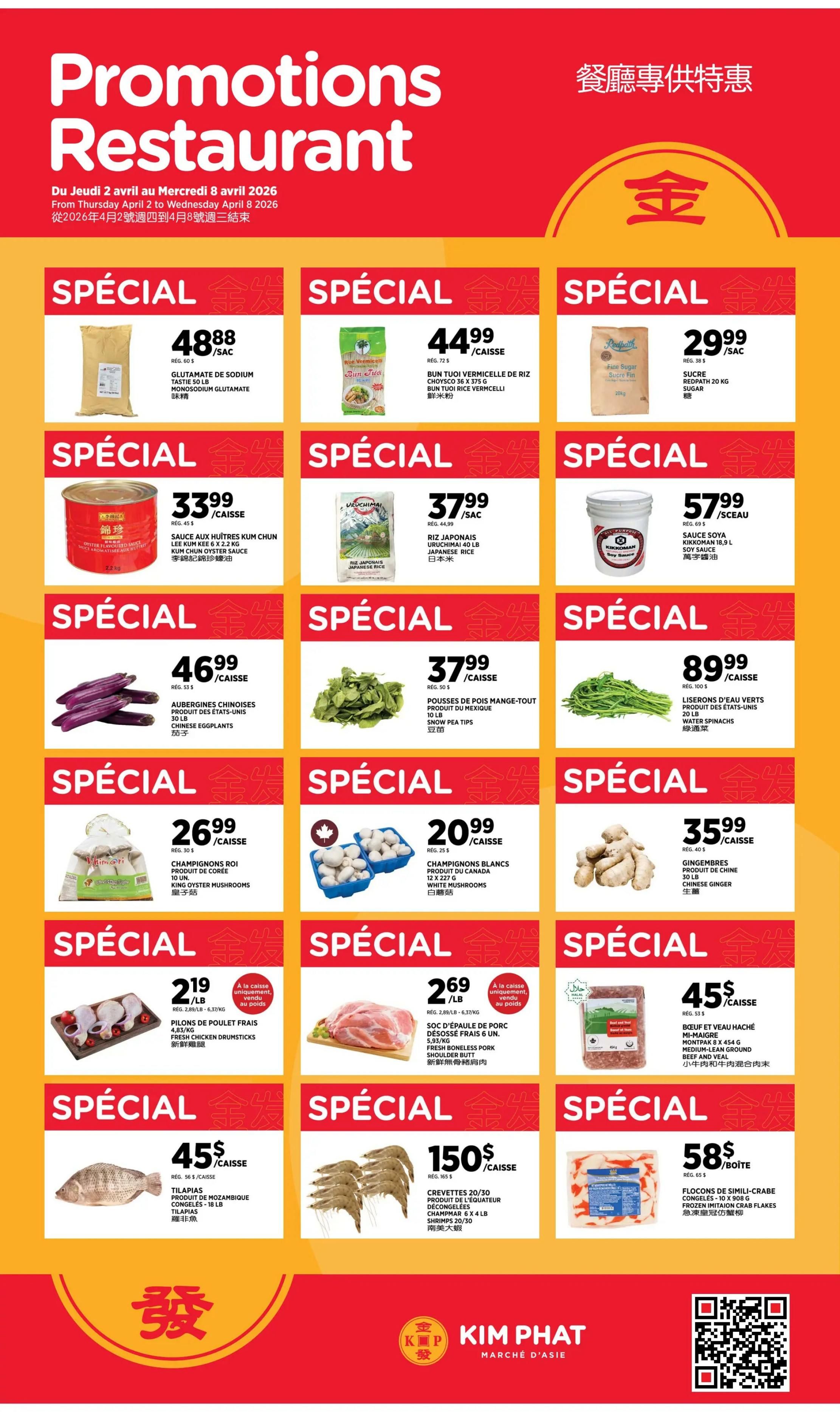 Kim Phat weekly flyer specials page 6 features restaurant promotions from April 2 to April 8, 2026. Special offers include: Glutamate of Sodium Taste 50 LB for $48.88/bag, Bun Tuoi Vermicelli Rice Vermicelli for $44.99/case, Redpath Sugar 20 KG for $29.99/bag, Kum Chun Oyster Sauce 6 x 2.2 KG for $33.99/case, Uruchimai Japanese Rice 40 LB for $37.99/sac, Kikkoman Soy Sauce 18.9 L for $57.99/sceau. Also featured are: Chinese Eggplants 30 LB for $46.99/case, Snow Pea Tips from Mexico 30 LB for $37.99/case, Water Spinach 20 LB for $89.99/case, King Oyster Mushrooms 10 x 227 G for $26.99/case, White Mushrooms 12 x 227 G for $20.99/case, Chinese Ginger 30 LB for $35.99/case. Meat and seafood specials include: Fresh Chicken Drumsticks for $2.19/LB, Fresh Boneless Pork Shoulder Butt 6 UN for $2.69/LB, Beef and Veal Haché Mi-Saisgre Montpax 8 x 454 G for $45/case, Mozambique Tilapias frozen 18 LB for $45/case, Shrimp 20/30 8 x 4 LB for $150/case, and Imitation Crab Flakes frozen 10 x 908 G for $58/box.