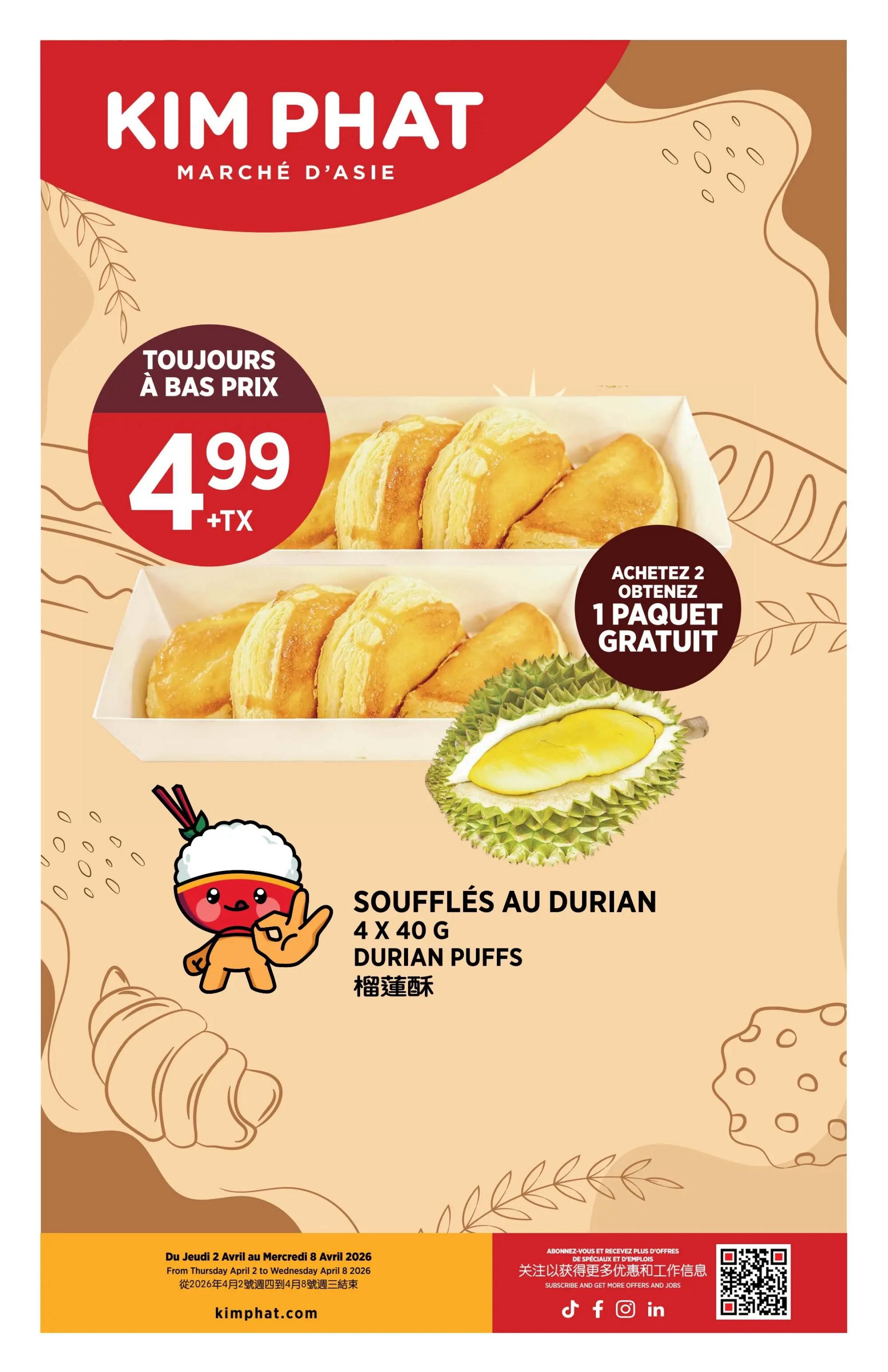 Kim Phat weekly flyer specials page 11 features Durian Puffs (Soufflés au Durian) 4 x 40g for $4.99 plus tax. Buy 2, get 1 pack free offer available. The flyer is valid from Thursday, April 2 to Wednesday, April 8, 2026. Visit kimphat.com for more information.