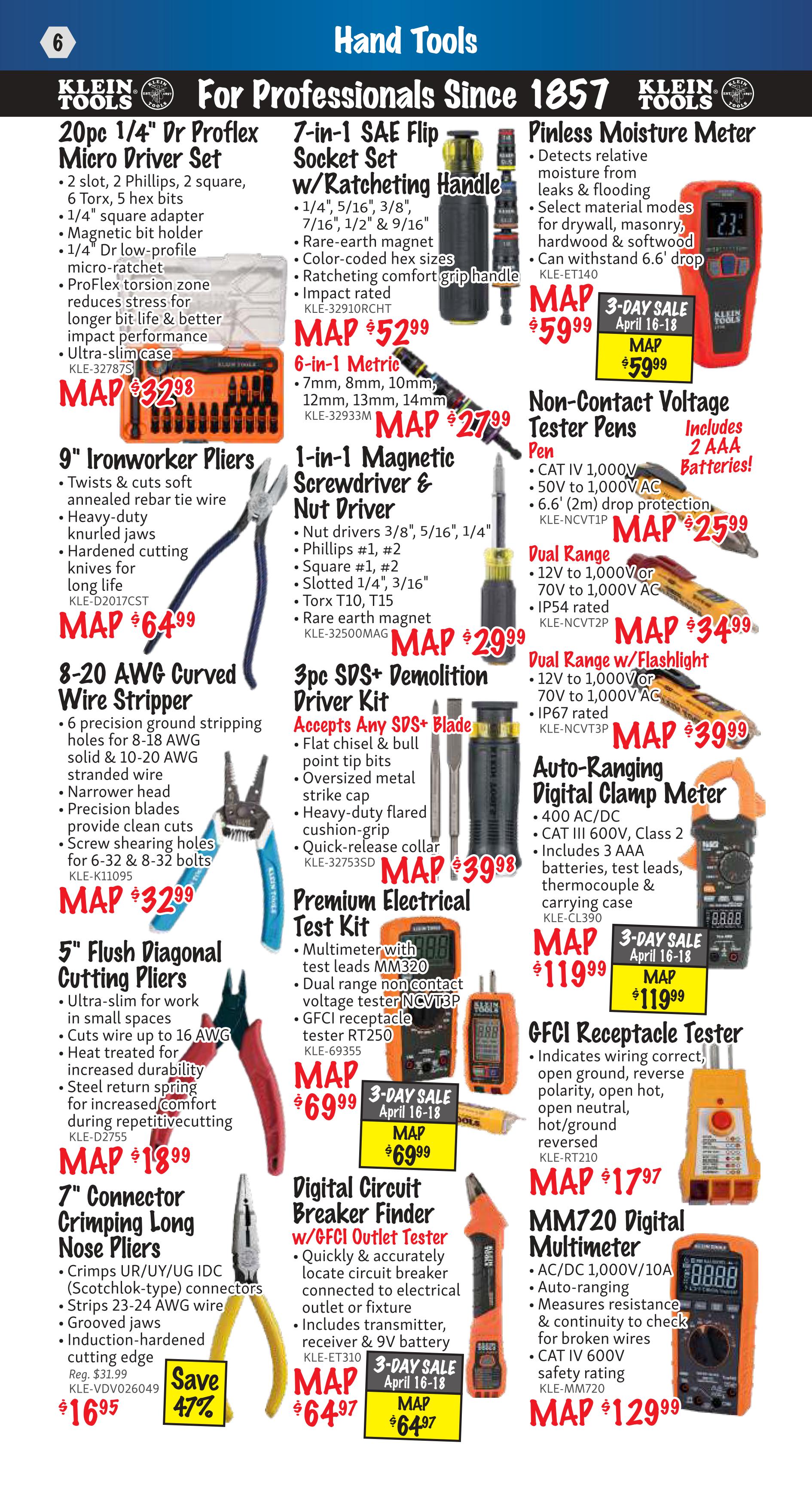 KMS Tools Flyer Specials Page 6 features a variety of hand tools. Top row includes a Klein Tools 20pc 1/4' Dr Proflex Micro Driver Set for MAP $32.98, a 7-in-1 SAE Flip Socket Set w/Ratcheting Handle for MAP $27.99, and a Pinless Moisture Meter for MAP $59.99. Second row showcases 9' Ironworker Pliers for MAP $64.99, a 1-in-1 Magnetic Screwdriver & Nut Driver for MAP $29.99, Non-Contact Voltage Tester Pens for MAP $25.99, and Dual Range Testers for MAP $34.99 and MAP $39.99. The third row features an 8-20 AWG Curved Wire Stripper for MAP $32.99, a 3pc SDS+ Demolition Driver Kit for MAP $39.98, and an Auto-Ranging Digital Clamp Meter for MAP $119.99. The bottom section displays 5' Flush Diagonal Cutting Pliers for MAP $18.99, a Premium Electrical Test Kit for MAP $69.99, a GFCI Receptacle Tester for MAP $17.97, 7' Connector Crimping Long Nose Pliers on sale for $16.95 (Save 47%), a Digital Circuit Breaker Finder w/GFCI Outlet Tester for MAP $64.97, and an MM720 Digital Multimeter for MAP $129.99. Several items are part of a 3-Day Sale from April 16-18.