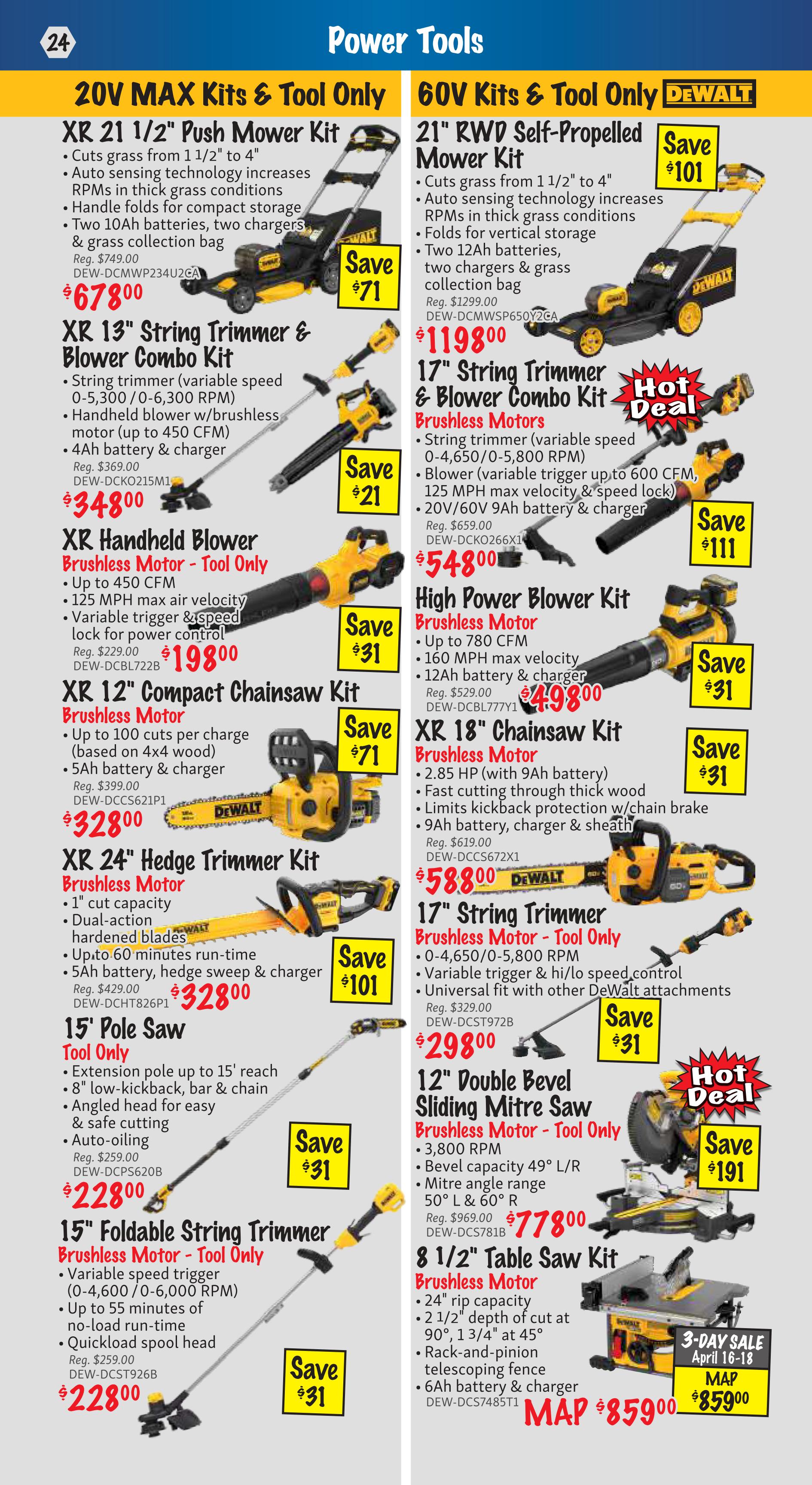 KMS Tools Power Tools flyer, page 24. Featured items include the DeWalt XR 21 1/2' Push Mower Kit for $678.00, saving $71. The XR 13' String Trimmer & Blower Combo Kit is $34.800, saving $21. The XR Handheld Blower Brushless Motor - Tool Only is $19.800, saving $31. The XR 12' Compact Chainsaw Kit Brushless Motor is $32.800, saving $71. The XR 24' Hedge Trimmer Kit Brushless Motor is $32.800, saving $101. The 15' Pole Saw Tool Only is $22.800, saving $31. The 15' Foldable String Trimmer Brushless Motor - Tool Only is $22.800, saving $31. On the right side, the DeWalt 60V Kits & Tool Only 21' RWD Self-Propelled Mower Kit is $119.800, saving $101. The 17' String Trimmer & Blower Combo Kit Brushless Motors is $54.800, saving $111. The High Power Blower Kit Brushless Motor is $49.800, saving $31. The XR 18' Chainsaw Kit Brushless Motor is $58.800, saving $31. The 17' String Trimmer Brushless Motor - Tool Only is $29.800, saving $31. The 12' Double Bevel Sliding Mitre Saw Brushless Motor - Tool Only is $77.800. The 8 1/2' Table Saw Kit Brushless Motor is $85.900, with a 3-Day Sale April 16-18.