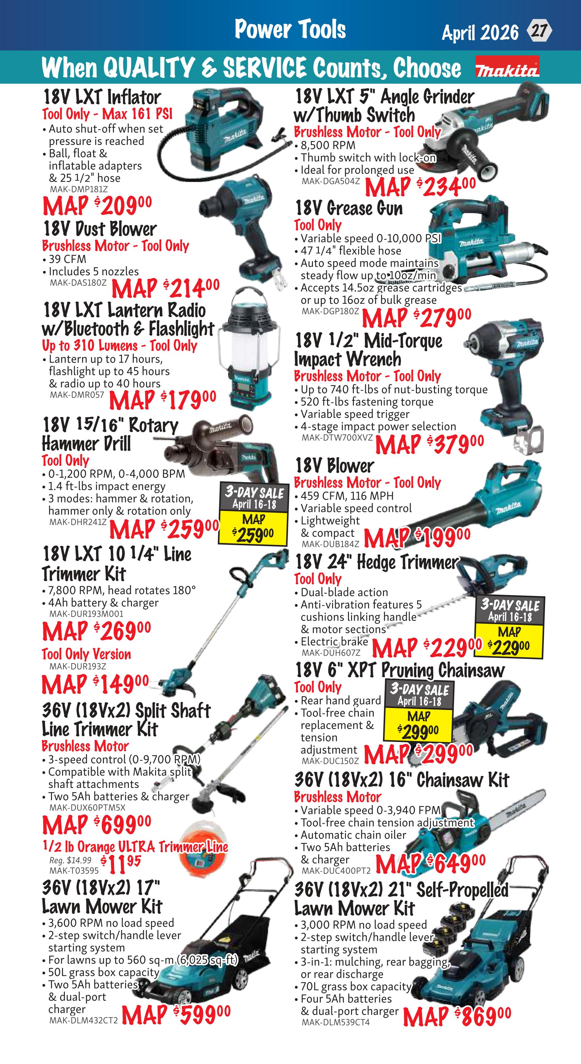 KMS Tools Power Tools flyer page 27 features Makita products. Deals include a 18V LXT Inflator for $209.00, 18V Dust Blower for $214.00, and 18V LXT Lantern Radio with Bluetooth & Flashlight for $179.00. Also available are a 18V 15/16' Rotary Hammer Drill for $259.00, 18V LXT 10 1/4' Line Trimmer Kit for $269.00, and a Tool Only version for $149.00. The 36V (18Vx2) Split Shaft Line Trimmer Kit is $699.00. A 1/2 lb Orange ULTRA Trimmer Line is on sale for $11.95 (regularly $14.99). The 36V (18Vx2) 17' Lawn Mower Kit is $599.00. On the right side, find a 18V LXT 5' Angle Grinder w/Thumb Switch for $234.00, 18V Grease Gun for $279.00, and 18V 1/2' Mid-Torque Impact Wrench for $379.00. A 18V Blower is $199.00. The 18V 24' Hedge Trimmer is $229.00. The 18V 6' XPT Pruning Chainsaw is $299.00. Finally, the 36V (18Vx2) 16' Chainsaw Kit is $649.00, and the 36V (18Vx2) 21' Self-Propelled Lawn Mower Kit is $869.00. Some items have a 3-Day Sale from April 16-18.