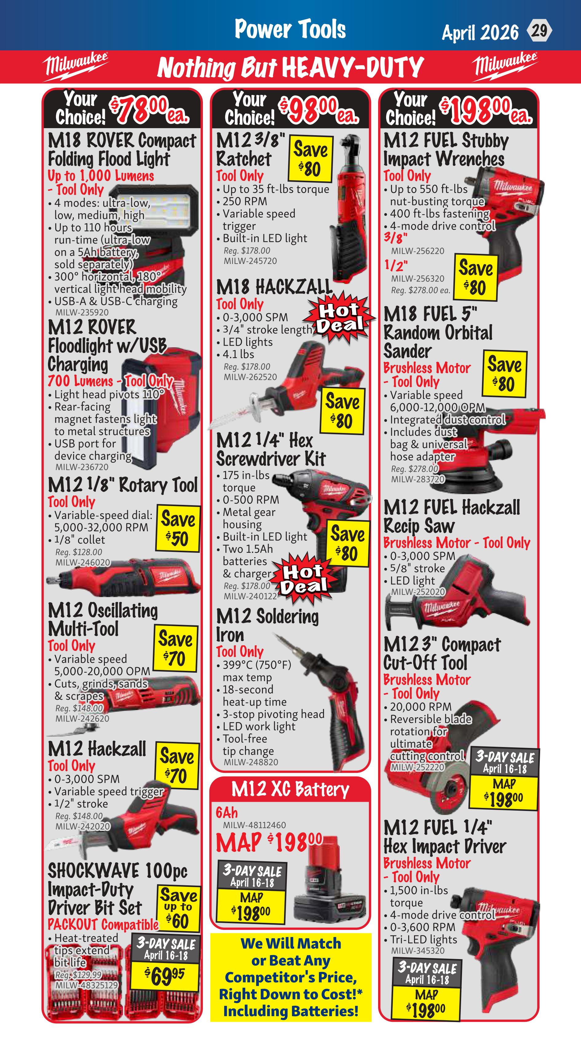 KMS Tools Power Tools flyer, page 29. Featured products include the M18 ROVER Compact Folding Flood Light for $78.00, and the M12 3/8' Ratchet for $98.00 with a $80 savings. Also available is the M12 FUEL Stubby Impact Wrenches for $198.00 with a $80 savings. The M18 HACKZALL is on sale for $98.00. The M12 1/4' Hex Screwdriver Kit is $98.00 with a $80 savings. The M12 FUEL 5' Random Orbital Sander is $198.00 with a $80 savings. The M12 Oscillating Multi-Tool is $70.00. The M12 Soldering Iron is $98.00. The M12 FUEL Hackzall Recip Saw is $198.00. The M12 1/4' Hex Impact Driver is $198.00. The M12 Hackzall is $70.00. The SHOCKWAVE 100pc Impact-Duty Driver Bit Set is on 3-Day Sale April 16-18 for $69.95, saving up to $60. The M12 XC Battery 6Ah is on 3-Day Sale April 16-18 for MAP $198.00. KMS Tools offers to match or beat any competitor's price, right down to cost, including batteries.