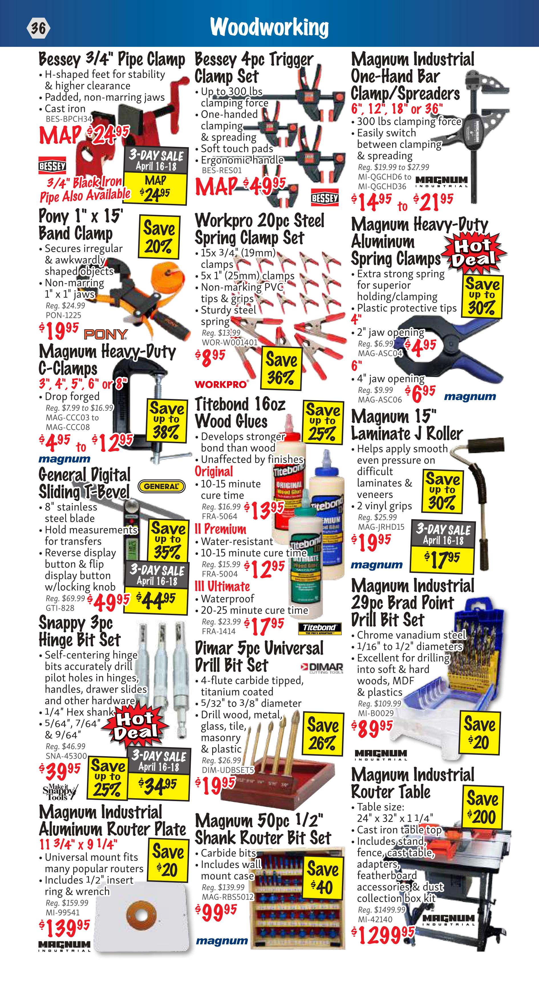 KMS Tools Woodworking flyer page 36 features a variety of tools and accessories. Highlighted items include Bessey 3/4' Pipe Clamp for $24.95, Bessey 4pc Trigger Clamp Set for $49.95, and Workpro 20pc Steel Spring Clamp Set on sale for $8.95. Magnum Industrial One-Hand Bar Clamp/Spreaders are available from $14.95 to $21.95. Magnum Heavy-Duty Aluminum Spring Clamps offer savings up to 30% off, priced at $4.95 for 4' and $6.95 for 6'. Magnum Heavy-Duty C-Clamps are on sale for $4.95 to $12.95 with savings up to 38%. General Digital Sliding T-Bevel is $49.95. Snappy 3pc Hinge Bit Set is on sale for $34.95 with savings up to 25%. Titebond 16oz Wood Glues are available in Original for $13.95, II Premium for $12.95, and III Ultimate for $17.95, with savings up to 25%. Magnum 15' Laminate J Roller is $19.95 with savings up to 30%. Dimar 5pc Universal Drill Bit Set is $19.95 with savings of 26%. Magnum Industrial 29pc Brad Point Drill Bit Set is $8.95 with savings of $20. Magnum Industrial Aluminum Router Plate is $139.95. Magnum 50pc 1/2' Shank Router Bit Set is $99.95 with savings of $40. The Magnum Industrial Router Table is on sale for $1299.95 with savings of $200.