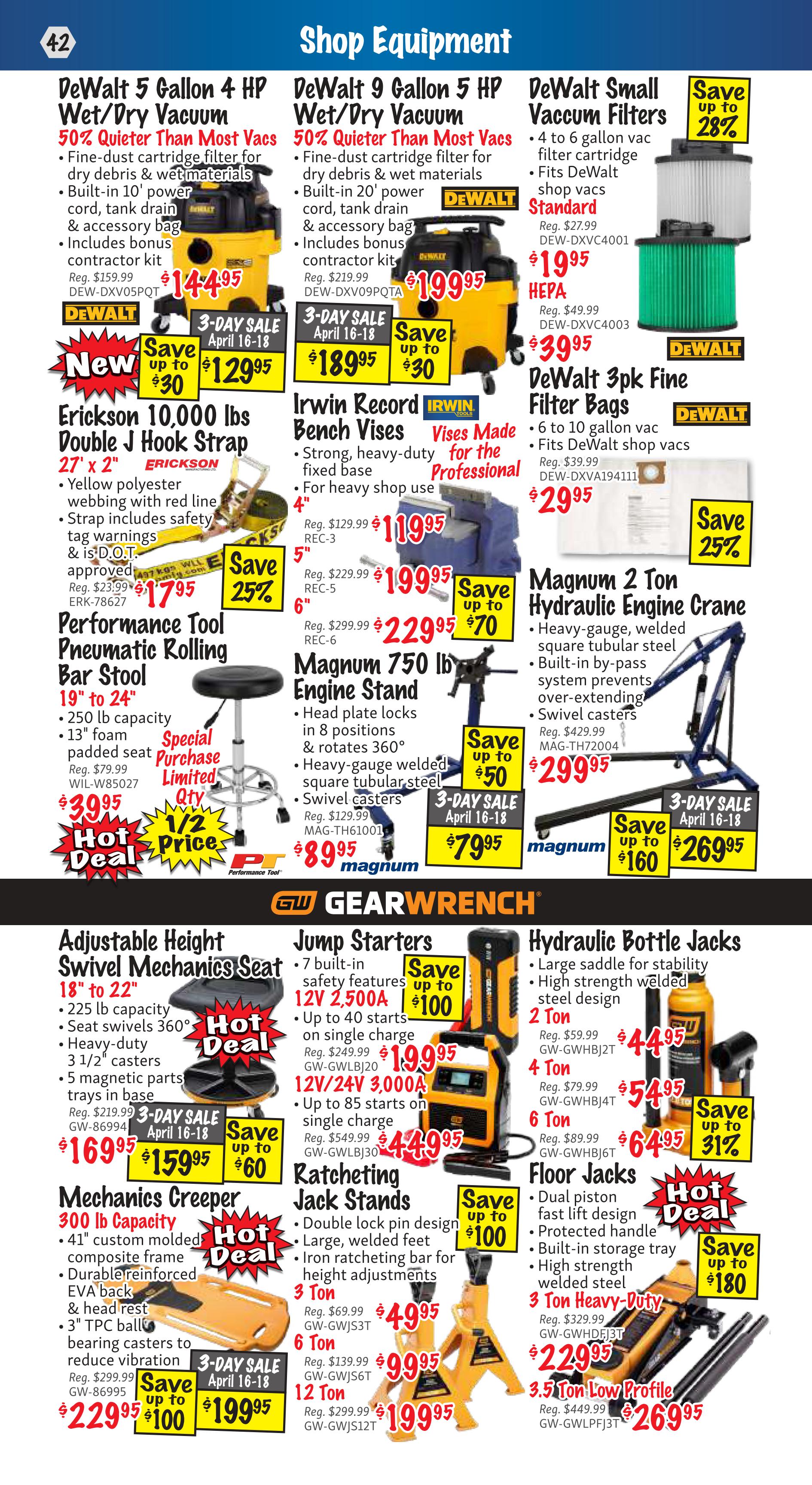 KMS Tools Shop Equipment flyer page 42 featuring DeWalt 5 Gallon 4 HP Wet/Dry Vacuum for $144.95, on sale for $129.95 with savings up to $30. Also featured is the DeWalt 9 Gallon 5 HP Wet/Dry Vacuum for $199.95, on sale for $189.95 with savings up to $30. DeWalt Small Vacuum Filters are $19.95, and DeWalt 3pk Fine Filter Bags are $29.95. Erickson 10,000 lbs Double J Hook Strap is $17.95, saving 25%. Irwin Record Bench Vises are $119.95. The Magnum 750 lb Engine Stand is $89.95, on sale for $79.95 with savings up to $50. The Magnum 2 Ton Hydraulic Engine Crane is $299.95, on sale for $269.95 with savings up to $160. Performance Tool Pneumatic Rolling Bar Stool is $39.95, a hot deal with 1/2 price. Gearwrench products include an Adjustable Height Swivel Mechanics Seat for $159.95, on sale for $129.95 with savings up to $60. Mechanics Creeper 300 lb Capacity is $229.95, on sale for $199.95 with savings up to $100. Jump Starters are available: 12V 2,500A for $199.95, on sale for $189.95 with savings up to $100, and 12V/24V 3,000A for $449.95. Ratcheting Jack Stands are featured: 3 Ton for $49.95, 6 Ton for $99.95, and 12 Ton for $199.95, all with savings up to $100. Hydraulic Bottle Jacks include 2 Ton for $44.95, 4 Ton for $54.95, and 6 Ton for $64.95 with savings up to 31%. Floor Jacks include the 3 Ton Heavy-Duty model for $229.95 and the 3.5 Ton Low Profile model for $269.95, both hot deals with savings up to $180.