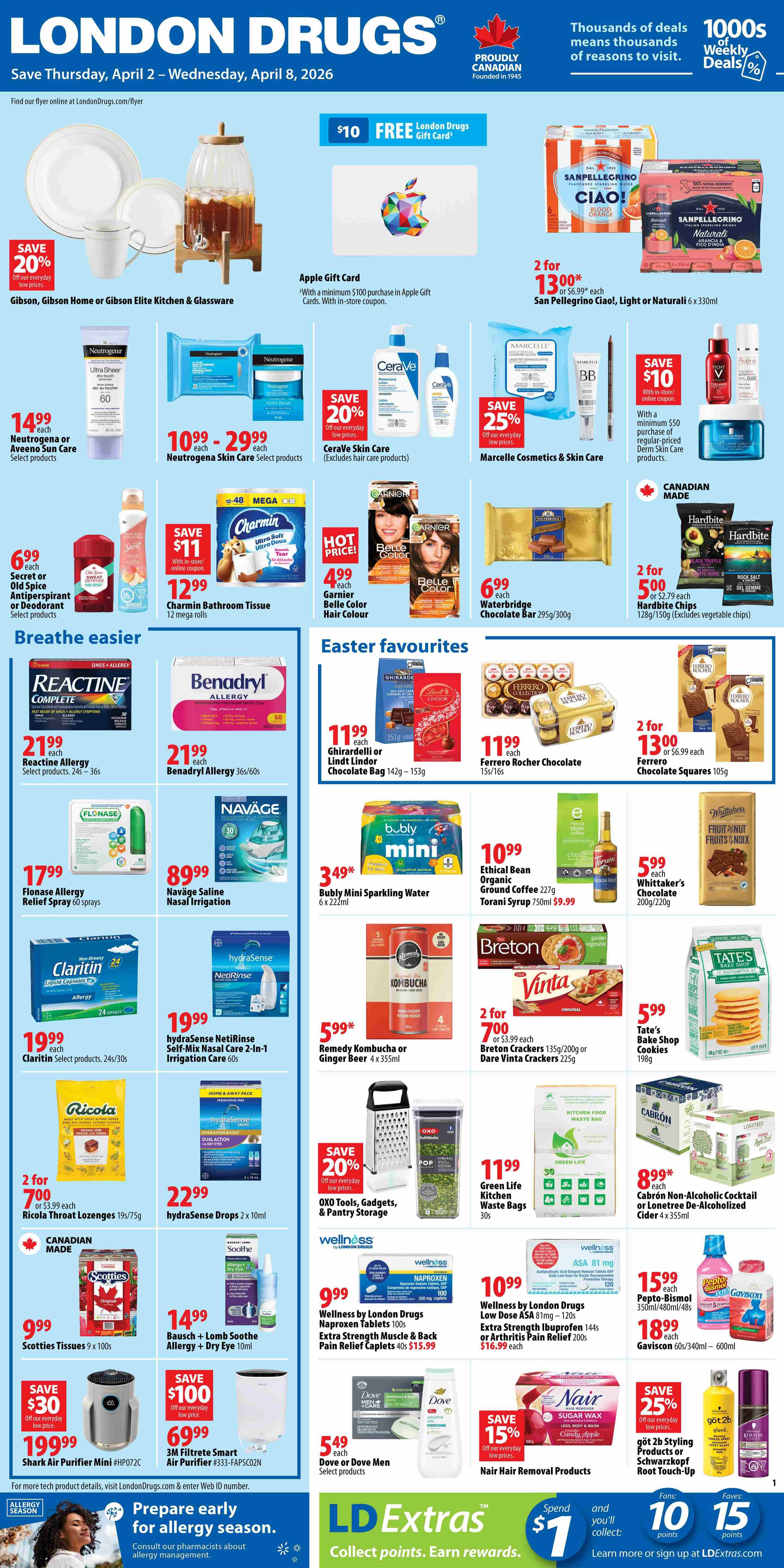 London Drugs Weekly Flyer Specials from Thursday, April 2 to Wednesday, April 8, 2026. Featured deals include Gibson, Gibson Home or Gibson Elite Kitchen & Glassware with 20% off, Apple Gift Card with a minimum $100 purchase in Apple Gift Cards, and San Pellegrino Ciao!, Light or Naturali 6 x 330ml for 2 for $13.00. Also available are Neutrogena or Aveeno Sun Care select products for $14.99 each, Neutrogena Skin Care select products for $10.99 - $29.99 each, and CeraVe Skin Care (excludes hair care products) with 20% off. Marcelle Cosmetics & Skin Care is 25% off. Save $10 on a minimum $50 purchase of regular-priced Derm Skin Care products. Charmin Bathroom Tissue 12 mega rolls are $12.99 with in-store coupon. Garnier Belle Color Hair Colour is hot price at $4.99 each. Waterbridge Chocolate Bar 295g/300g is $6.99 each. Canadian Made Hardbite Chips 128g/150g are 2 for $5.00. Breathe easier with Reactine Allergy select products 24s/36s for $21.99 each, and Benadryl Allergy 36s/60s for $21.99 each. Easter favourites include Ghirardelli or Lindt Lindor Chocolate Bag 142g-153g for $11.99 each, and Ferrero Rocher Chocolate 15s/16s for $11.99 each. Ferrero Chocolate Squares 105g are 2 for $13.00. Bubly Mini Sparkling Water 6 x 222ml is $3.49. Ethical Bean Organic Ground Coffee 227g and Torani Syrup 750ml are $10.99 and $9.99 respectively. Whittaker's Chocolate 200g/220g is $5.99 each. Flonase Allergy Relief Spray 60 sprays is $17.99. Naväge Saline Nasal Irrigation is $89.99. hydraSense NetiRinse Self-Mix Nasal Care 2-in-1 Irrigation Care 60s is $19.99. hydraSense Drops 2 x 10ml are $22.99. Remedy Kombucha or Ginger Beer 4 x 355ml is $5.99. Breton Crackers 135g/200g or Dare Vinta Crackers 225g are 2 for $7.00. Tate's Bake Shop Cookies 198g are $5.99. OXO Tools, Gadgets, & Pantry Storage have 20% off. Green Life Kitchen Waste Bags 30s are $11.99. Cabrón Non-Alcoholic Cocktail or Lonetree De-Alcoholized Cider 4 x 355ml are $8.99. Scotties Tissues 9 x 100s are $9.99. Bausch + Lomb Soothe Allergy + Dry Eye 10ml is $14.99. Wellness by London Drugs Naproxen Tablets 100s Extra Strength Muscle & Back Pain Relief Caplets 40s are $15.99. Wellness by London Drugs Low Dose ASA 81mg - 120s Extra Strength Ibuprofen 144s or Arthritis Pain Relief 200s are $16.99 each. Dove or Dove Men select products are $5.49 each. Nair Hair Removal Products have 15% off. Got 2b Styling Products or Schwarzkopf Root Touch-Up have 25% off. Also featured is a Shark Air Purifier Mini #HP072C for $199.99 (save $30) and 3M Filtrete Smart Air Purifier #333-FAPSCO2N for $69.99 (save $100). The flyer also promotes LD Extras for collecting points and earning rewards.