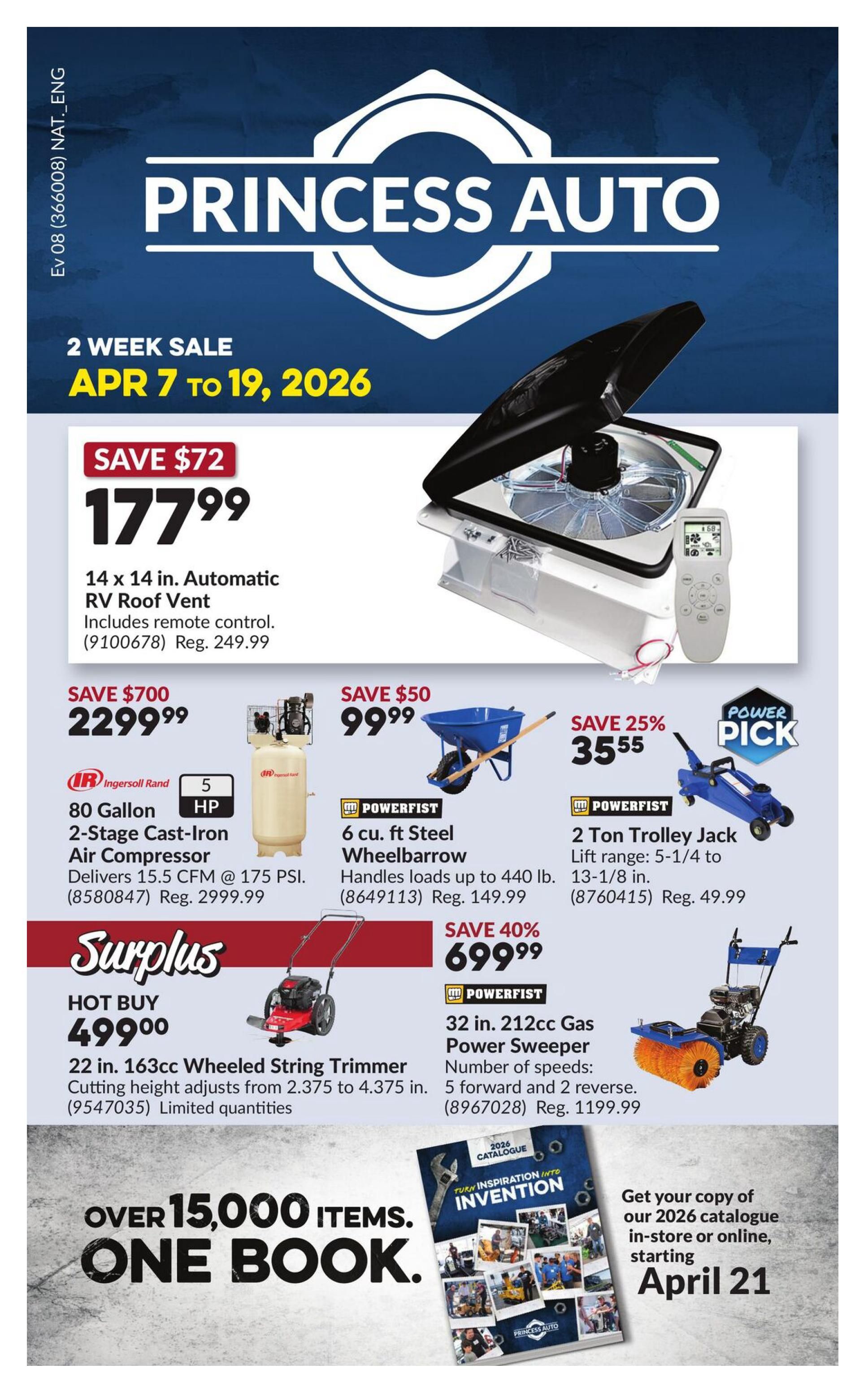 Princess Auto flyer specials from April 7 to April 19, 2026. Featured items include a 14 x 14 in. Automatic RV Roof Vent for $177.99 (save $72, reg. $249.99), an 80 Gallon 2-Stage Cast-Iron Air Compressor for $2299.99 (save $700, reg. $2999.99), a 6 cu. ft Steel Wheelbarrow for $99.99 (save $50, reg. $149.99), and a 2 Ton Trolley Jack for $35.55 (save 25%, reg. $49.99). Also on sale is a 22 in. 163cc Wheeled String Trimmer, a hot buy at $499.00, and a 32 in. 212cc Gas Power Sweeper for $699.99 (save 40%, reg. $119.99). The flyer also promotes over 15,000 items in their one book catalogue, available in-store or online starting April 21.