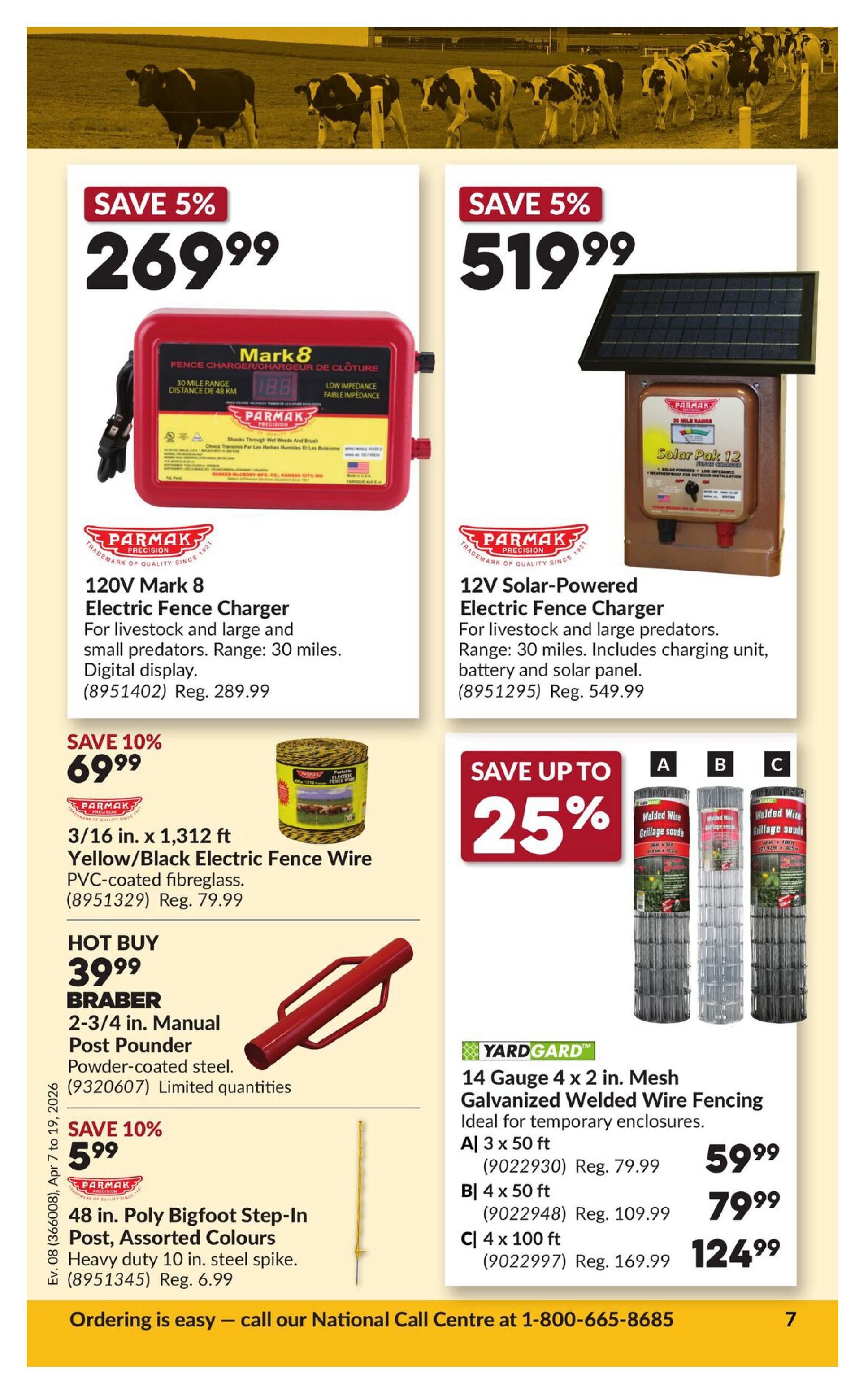 Princess Auto flyer page 13 features savings on farm and fencing supplies. Save 5% on the PARMAK 120V Mark 8 Electric Fence Charger, now $269.99 (regular $289.99), suitable for livestock and large/small predators with a 30-mile range and digital display. Also save 5% on the PARMAK 12V Solar-Powered Electric Fence Charger for $519.99 (regular $549.99), with a 30-mile range and including a charging unit, battery, and solar panel. Save 10% on PARMAK 3/16 in. x 1,312 ft Yellow/Black Electric Fence Wire, made of PVC-coated fibreglass, for $69.99 (regular $79.99). Hot Buy: BRABER 2-3/4 in. Manual Post Pounder, powder-coated steel, for $39.99 with limited quantities. Save 10% on 48 in. Poly Bigfoot Step-In Posts in assorted colours, heavy duty 10 in. steel spike, for $5.99 (regular $6.99). Save up to 25% on YARDGARD 14 Gauge x 2 in. Mesh Galvanized Welded Wire Fencing, ideal for temporary enclosures. Available in A) 3 x 50 ft for $59.99 (regular $79.99), B) 4 x 50 ft for $79.99 (regular $109.99), and C) 4 x 100 ft for $124.99 (regular $169.99). Ordering is easy - call our National Call Centre at 1-800-665-8685.