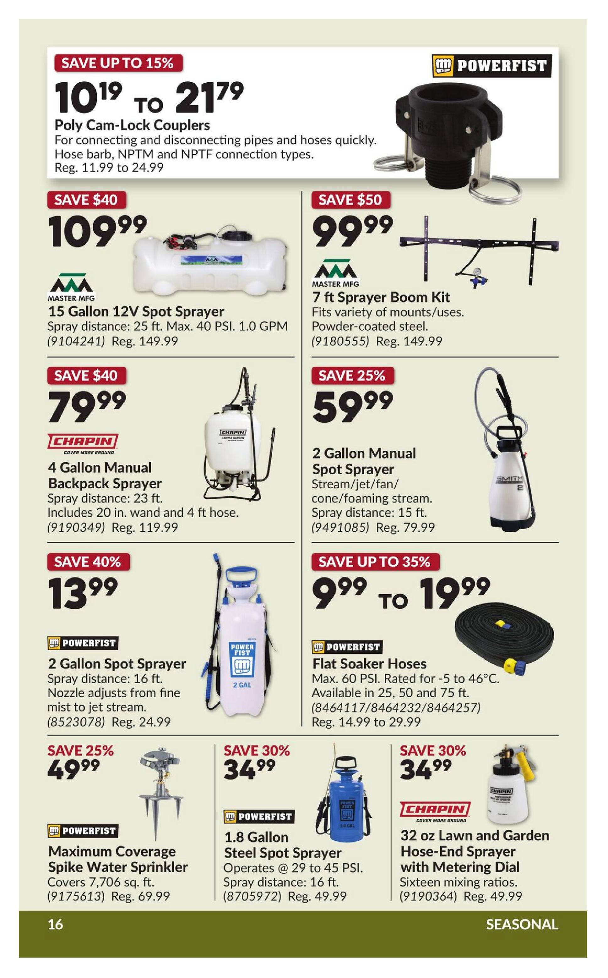 Princess Auto flyer specials page 22 features Poly Cam-Lock Couplers on sale for $10.19 to $21.79, regularly $11.99 to $24.99. Also available are a Master Mfg 15 Gallon 12V Spot Sprayer for $109.99 (reg. $149.99), a Master Mfg 7 ft Sprayer Boom Kit for $99.99 (reg. $149.99), a Chapin 4 Gallon Manual Backpack Sprayer for $79.99 (reg. $119.99), and a Smith 2 Gallon Manual Spot Sprayer for $59.99 (reg. $79.99). Powerfist 2 Gallon Spot Sprayers are on sale for $13.99 (reg. $24.99). Powerfist Flat Soaker Hoses are $9.99 to $19.99 (reg. $14.99 to $29.99). Powerfist Maximum Coverage Spike Water Sprinklers are $49.99 (reg. $69.99). Powerfist 1.8 Gallon Steel Spot Sprayer is $34.99 (reg. $49.99). Chapin 32 oz Lawn and Garden Hose-End Sprayer with Metering Dial is $34.99 (reg. $49.99).