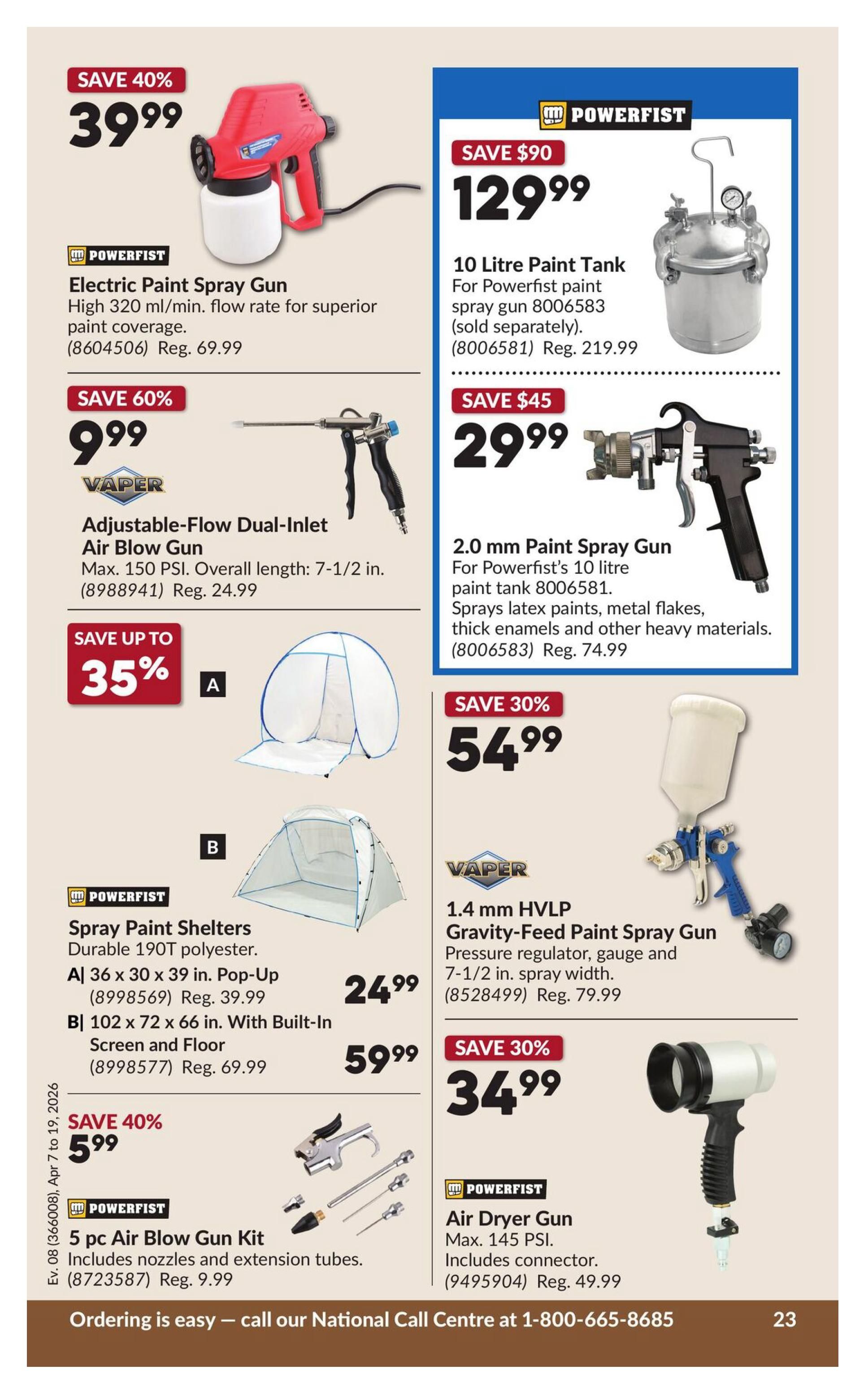 Princess Auto flyer specials page 29 features a Powerfist Electric Paint Spray Gun for $39.99, a 40% saving. It has a high 320 ml/min. flow rate for superior paint coverage. Also available is a Vaper Adjustable-Flow Dual-Inlet Air Blow Gun for $9.99, a 60% saving, with a max. 150 PSI and 7-1/2 in. overall length. Two Powerfist Spray Paint Shelters are offered: Model A, 36 x 30 x 39 in. Pop-Up, for $24.99, and Model B, 102 x 72 x 66 in. with built-in screen and floor, for $59.99 (regularly $69.99). A Powerfist 5 pc Air Blow Gun Kit, including nozzles and extension tubes, is on sale for $5.99, a 40% saving (regularly $9.99). On the right side, a 10 Litre Paint Tank for Powerfist spray gun 8006583 is available for $129.99, saving $90 (regularly $219.99). A 2.0 mm Paint Spray Gun for Powerfist's 10 litre paint tank is $29.99, a $45 saving (regularly $74.99), suitable for latex paints, metal flakes, thick enamels, and other heavy materials. A Vaper 1.4 mm HVLP Gravity-Feed Paint Spray Gun with pressure regulator, gauge, and 7-1/2 in. spray width is $54.99, a 30% saving (regularly $79.99). Finally, a Powerfist Air Dryer Gun with max. 145 PSI, including connector, is $34.99, a 30% saving (regularly $49.99).
