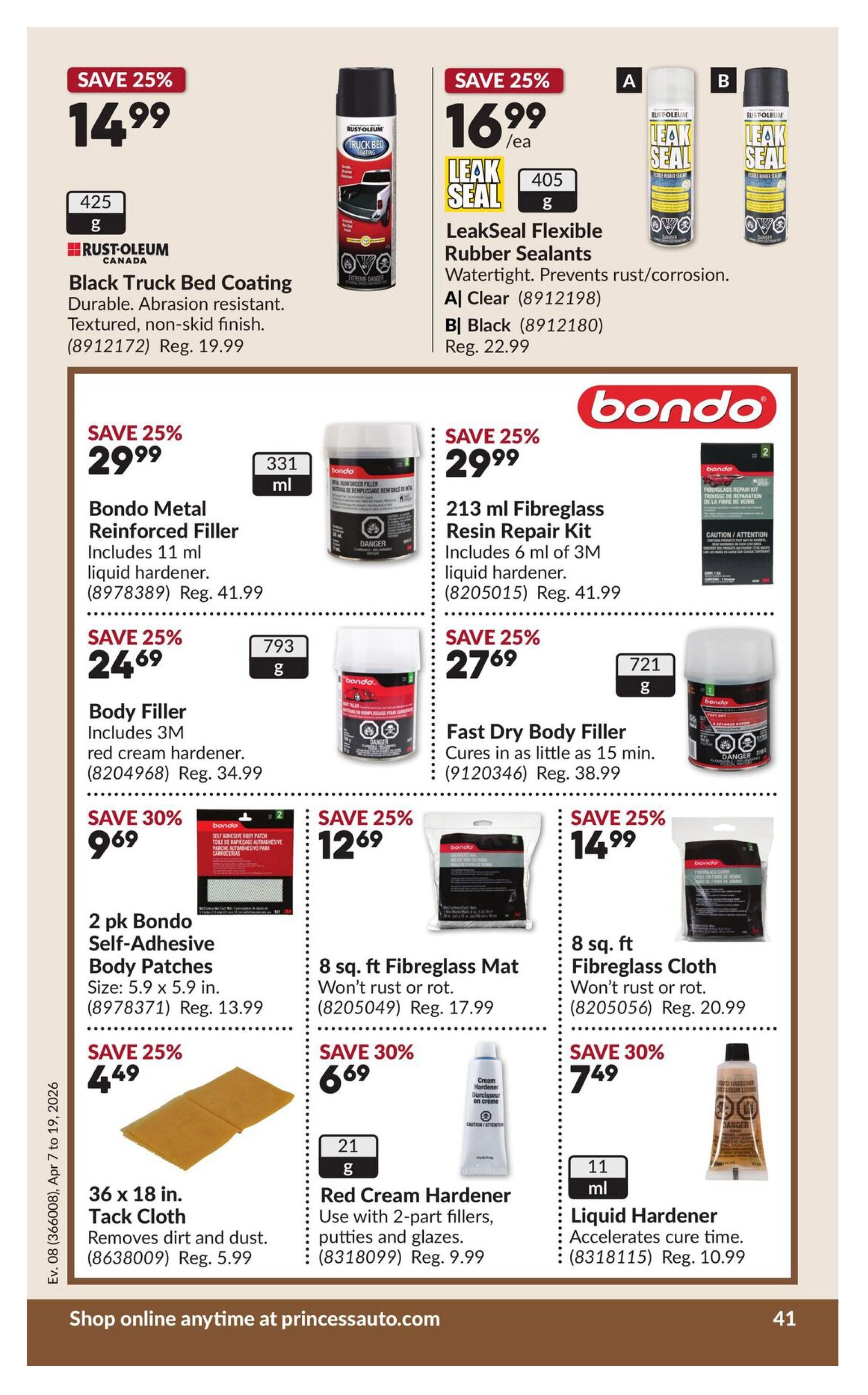 Princess Auto flyer specials page 47 features Rust-Oleum Black Truck Bed Coating for $14.99 (save 25%, reg. $19.99), and LeakSeal Flexible Rubber Sealants in Clear or Black for $16.99 each (save 25%, reg. $22.99). Also available are Bondo Metal Reinforced Filler for $29.99 (save 25%, reg. $41.99), 213 ml Fibreglass Resin Repair Kit for $29.99 (save 25%, reg. $41.99), Body Filler for $24.69 (save 25%, reg. $34.99), and Fast Dry Body Filler for $27.69 (save 25%, reg. $38.99). Additional items include 2 pk Bondo Self-Adhesive Body Patches for $9.69 (save 30%, reg. $13.99), 8 sq. ft Fibreglass Mat for $12.69 (save 25%, reg. $17.99), 36 x 18 in. Tack Cloth for $4.49 (save 25%, reg. $5.99), 21 g Red Cream Hardener for $6.69 (save 30%, reg. $9.99), 8 sq. ft Fibreglass Cloth for $14.99 (save 25%, reg. $20.99), and 11 ml Liquid Hardener for $7.49 (save 30%, reg. $10.99).