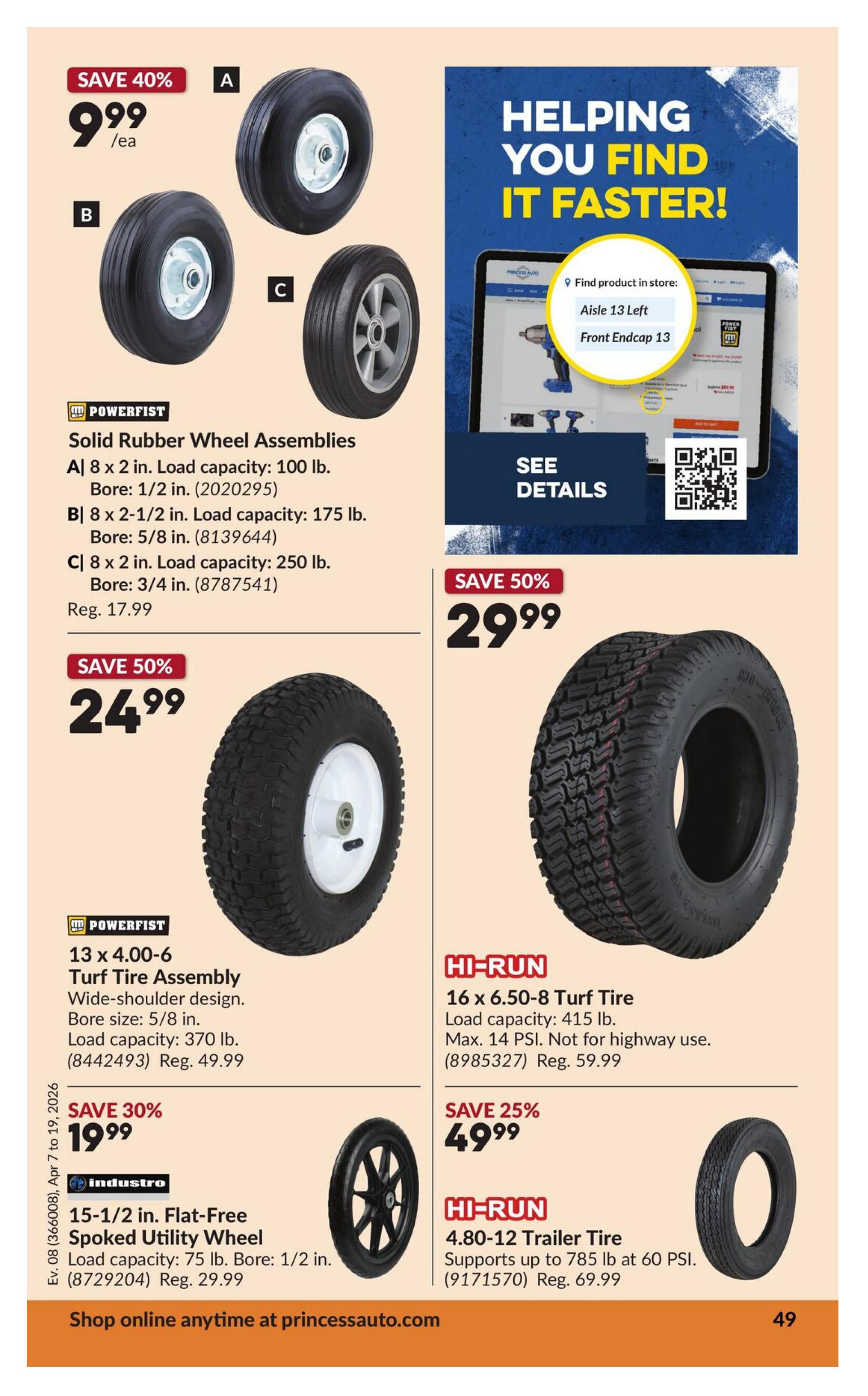 Princess Auto flyer page 55 features a selection of tires and wheels. Save 40% on Powerfist Solid Rubber Wheel Assemblies, priced at $9.99 each. Available sizes include A: 8 x 2 in. with 100 lb. load capacity and 1/2 in. bore; B: 8 x 2-1/2 in. with 175 lb. load capacity and 5/8 in. bore; and C: 8 x 2 in. with 250 lb. load capacity and 3/4 in. bore. Also featured is a Powerfist 13 x 4.00-6 Turf Tire Assembly with wide-shoulder design, 370 lb. load capacity, and 5/8 in. bore size, on sale for $24.99 (Save 50%), originally $49.99. Save 30% on an Industro 15-1/2 in. Flat-Free Spoked Utility Wheel for $19.99, with a 75 lb. load capacity and 1/2 in. bore, originally $29.99. On the right side, save 50% on a Hi-Run 16 x 6.50-8 Turf Tire for $29.99, with a 415 lb. load capacity and max 14 PSI, not for highway use, originally $59.99. Save 25% on a Hi-Run 4.80-12 Trailer Tire for $49.99, supporting up to 785 lb at 60 PSI, originally $69.99. The page also includes a section titled 'Helping You Find It Faster!' with details on finding products in store.