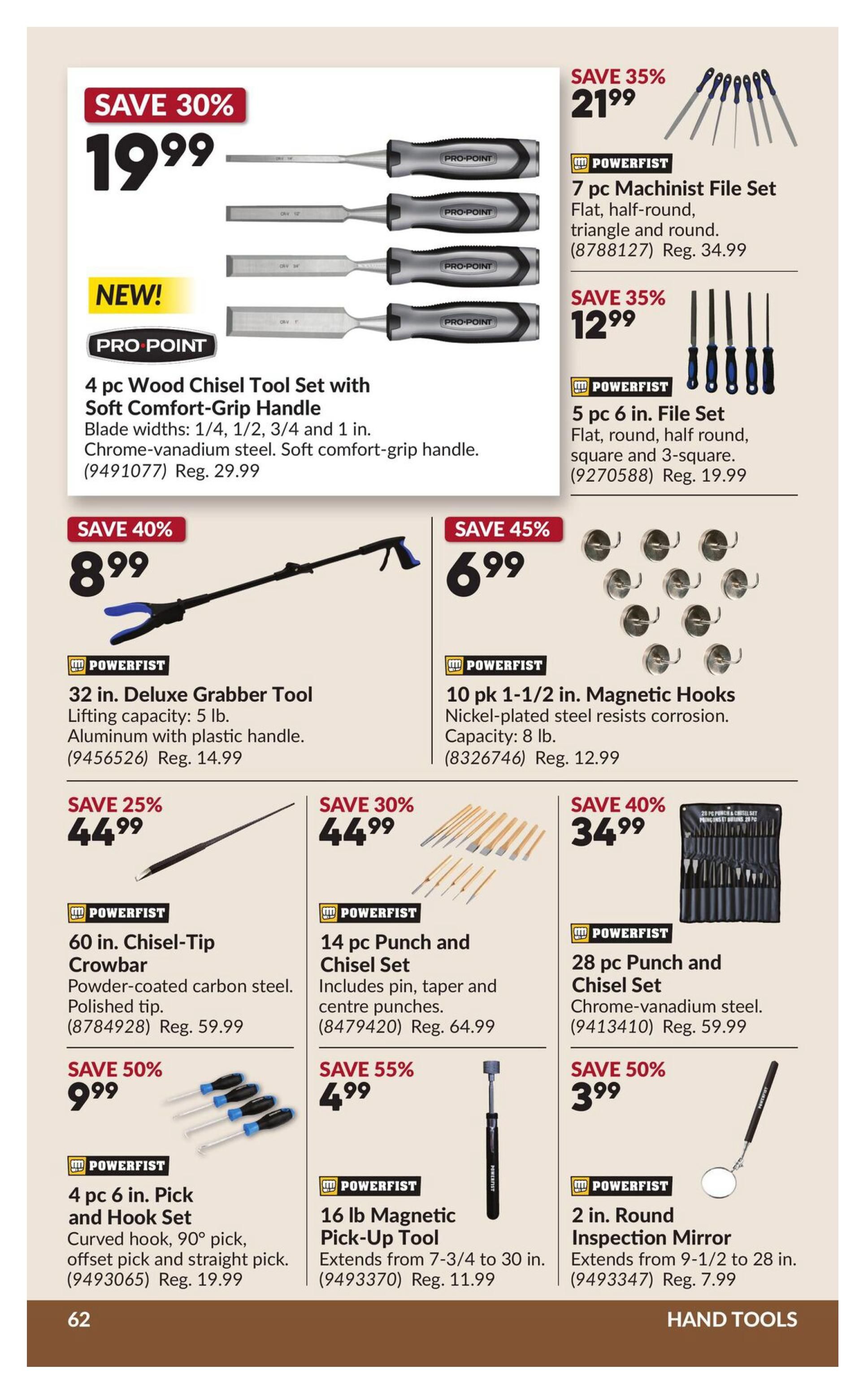 Princess Auto flyer page 68 features hand tools. Save 30% on a NEW Pro Point 4 pc Wood Chisel Tool Set with Soft Comfort-Grip Handle for $19.99, regularly $29.99. It includes blade widths of 1/4, 1/2, 3/4, and 1 inch, made of chrome-vanadium steel. Also available is a 7 pc Machinist File Set for $21.99 (save 35%), a 5 pc 6 in. File Set for $12.99 (save 35%), a 32 in. Deluxe Grabber Tool for $8.99 (save 40%), and 10 pk 1-1/2 in. Magnetic Hooks for $6.99 (save 45%). Other deals include a 60 in. Chisel-Tip Crowbar for $44.99 (save 25%), a 14 pc Punch and Chisel Set for $44.99 (save 30%), a 28 pc Punch and Chisel Set for $34.99 (save 40%), a 4 pc 6 in. Pick and Hook Set for $9.99 (save 50%), a 16 lb Magnetic Pick-Up Tool for $4.99 (save 55%), and a 2 in. Round Inspection Mirror for $3.99 (save 50%).