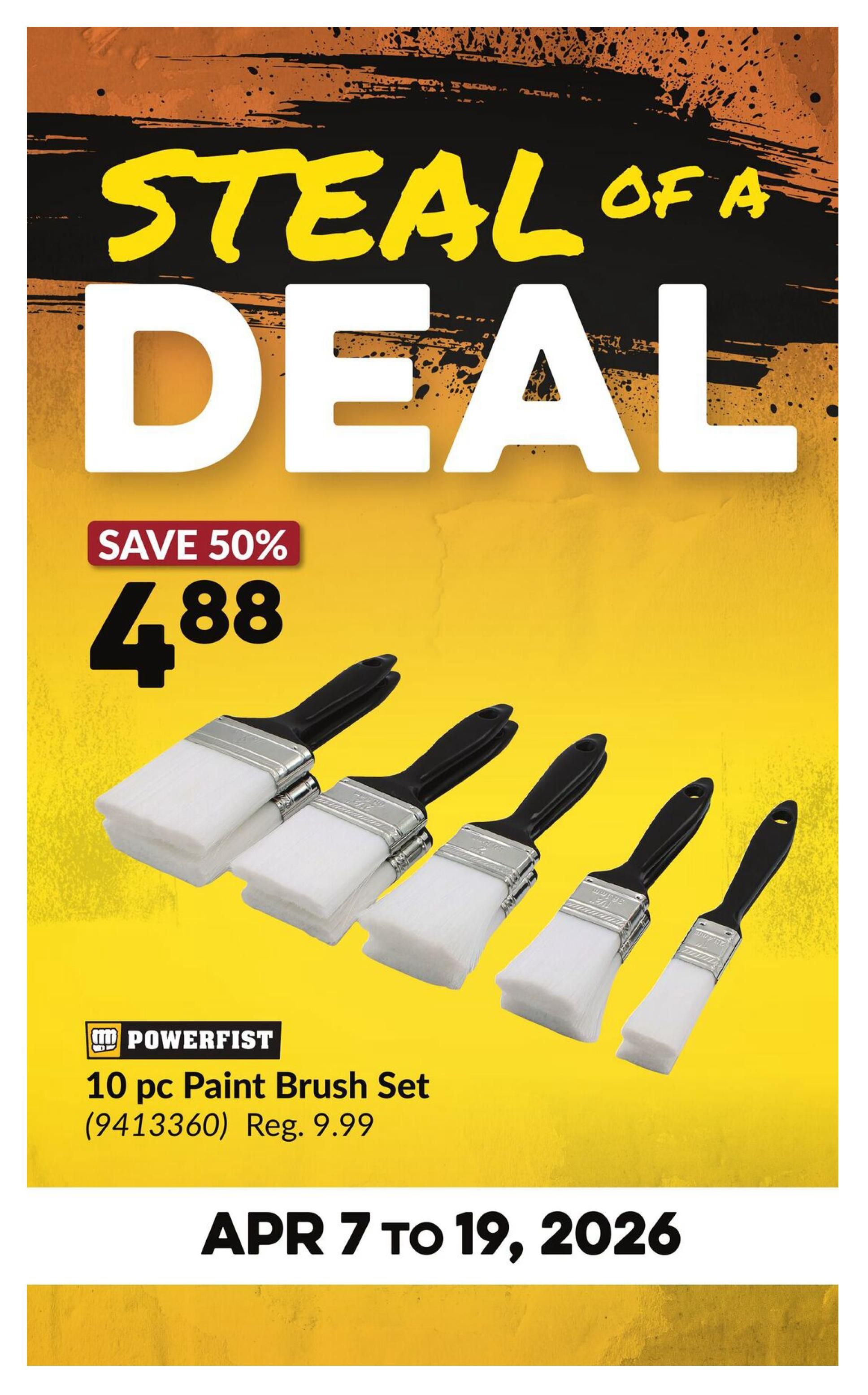 Princess Auto flyer special: Save 50% on a Powerfist 10 pc Paint Brush Set, now only $4.88, regularly $9.99. This deal is valid from April 7 to April 19, 2026.