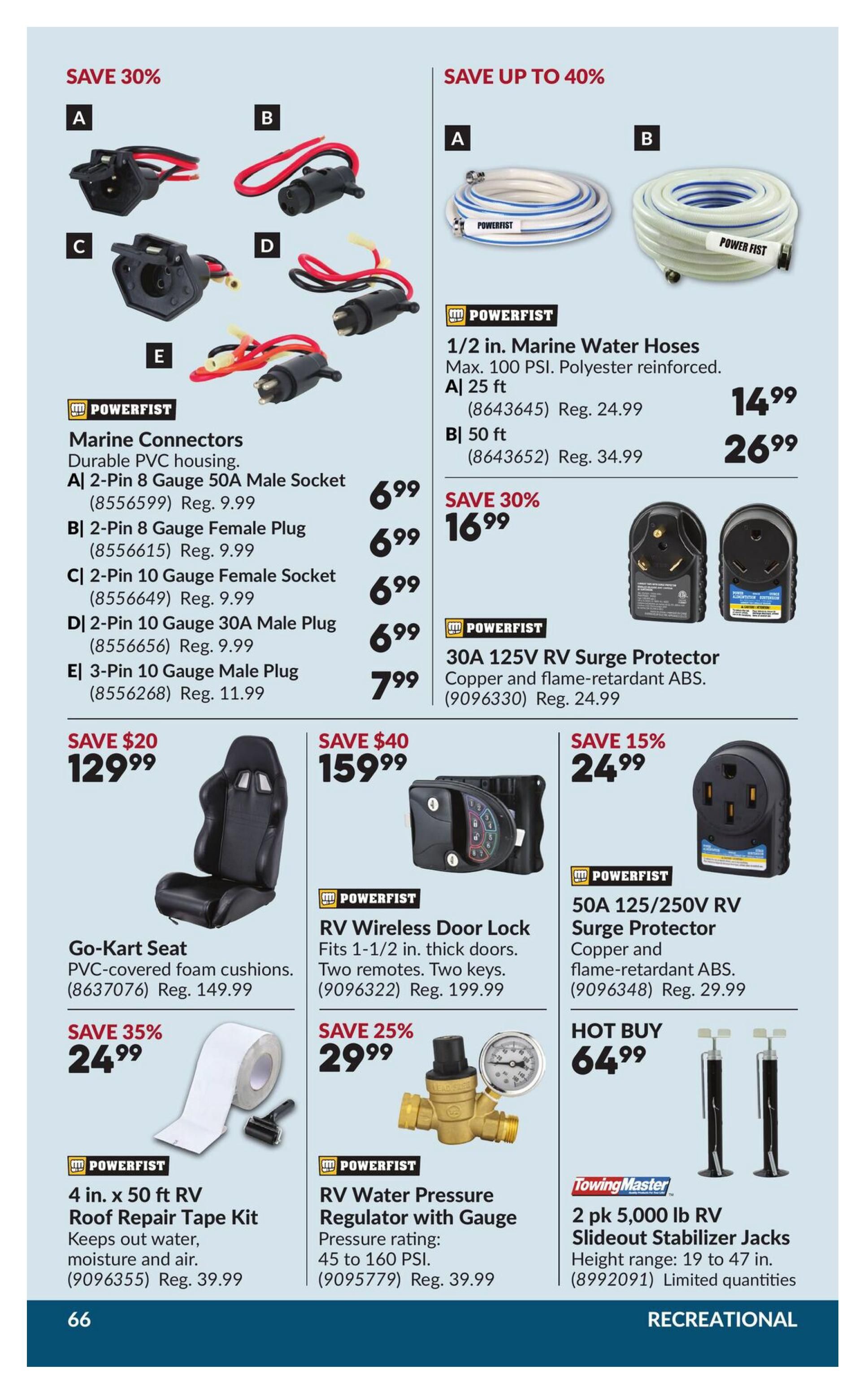 Princess Auto flyer specials page 73 features Powerfist Marine Connectors with prices starting at $6.99 for a 2-Pin 8 Gauge 50A Male Socket, and up to $7.99 for a 3-Pin 10 Gauge Male Plug. Also available are Powerfist 1/2 in. Marine Water Hoses, with a 25 ft hose for $14.99 (regularly $24.99) and a 50 ft hose for $26.99 (regularly $34.99). Save 30% on Powerfist 30A 125V RV Surge Protectors for $16.99 (regularly $24.99). A Go-Kart Seat with PVC-covered foam cushions is on sale for $129.99 (save $20). The Powerfist RV Wireless Door Lock, fitting 1-1/2 in. thick doors with two remotes and two keys, is $159.99 (save $40). A Powerfist 50A 125/250V RV Surge Protector is $24.99 (save 15%). The Powerfist 4 in. x 50 ft RV Roof Repair Tape Kit is $24.99 (save 35%). The Powerfist RV Water Pressure Regulator with Gauge, rated for 45 to 160 PSI, is $29.99 (save 25%). A Towing Master Hot Buy features 2 pk 5,000 lb RV Slideout Stabilizer Jacks for $64.99, with a height range of 19 to 47 inches and limited quantities.