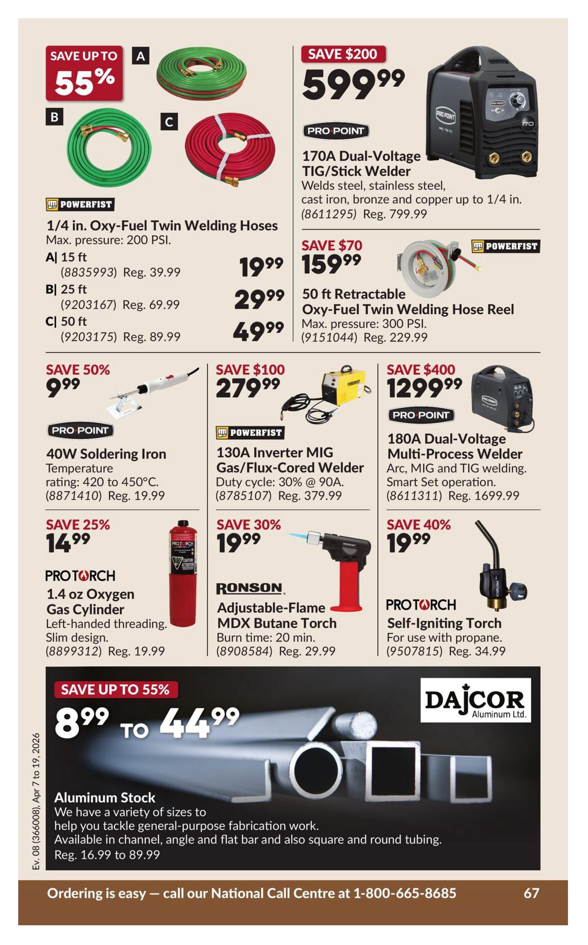 Princess Auto flyer specials page 74 features welding and fabrication supplies. Save up to 55% on Powerfist 1/4 in. Oxy-Fuel Twin Welding Hoses, available in 15 ft for $19.99 (reg. $39.99), 25 ft for $29.99 (reg. $69.99), and 50 ft for $49.99 (reg. $89.99). Save $200 on a Pro Point 170A Dual-Voltage TIG/Stick Welder for $599.99 (reg. $799.99). Also featured is a 50 ft Retractable Oxy-Fuel Twin Welding Hose Reel for $159.99 (reg. $229.99), saving $70. Save 50% on a Pro Point 40W Soldering Iron for $9.99 (reg. $19.99). Save $100 on a Powerfist 130A Inverter MIG Gas/Flux-Cored Welder for $279.99 (reg. $379.99). Save 25% on a ProTorch 1.4 oz Oxygen Gas Cylinder for $14.99 (reg. $19.99). Save 30% on a Ronson Adjustable-Flame MDX Butane Torch for $19.99 (reg. $29.99). Save $400 on a Pro Point 180A Dual-Voltage Multi-Process Welder for $1299.99 (reg. $1699.99). Save 40% on a ProTorch Self-Igniting Torch for $19.99 (reg. $34.99). Save up to 55% on Aluminum Stock, with prices ranging from $16.99 to $89.99. Ordering is easy, call 1-800-665-8685.